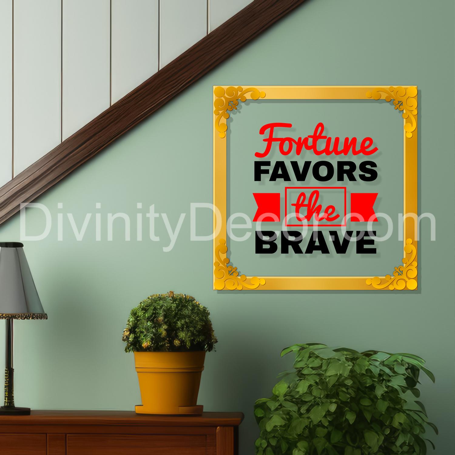 Fortune favors the brave Golden Plaque for Gifting, Wall Décor Clear UV print with Golden Border-261