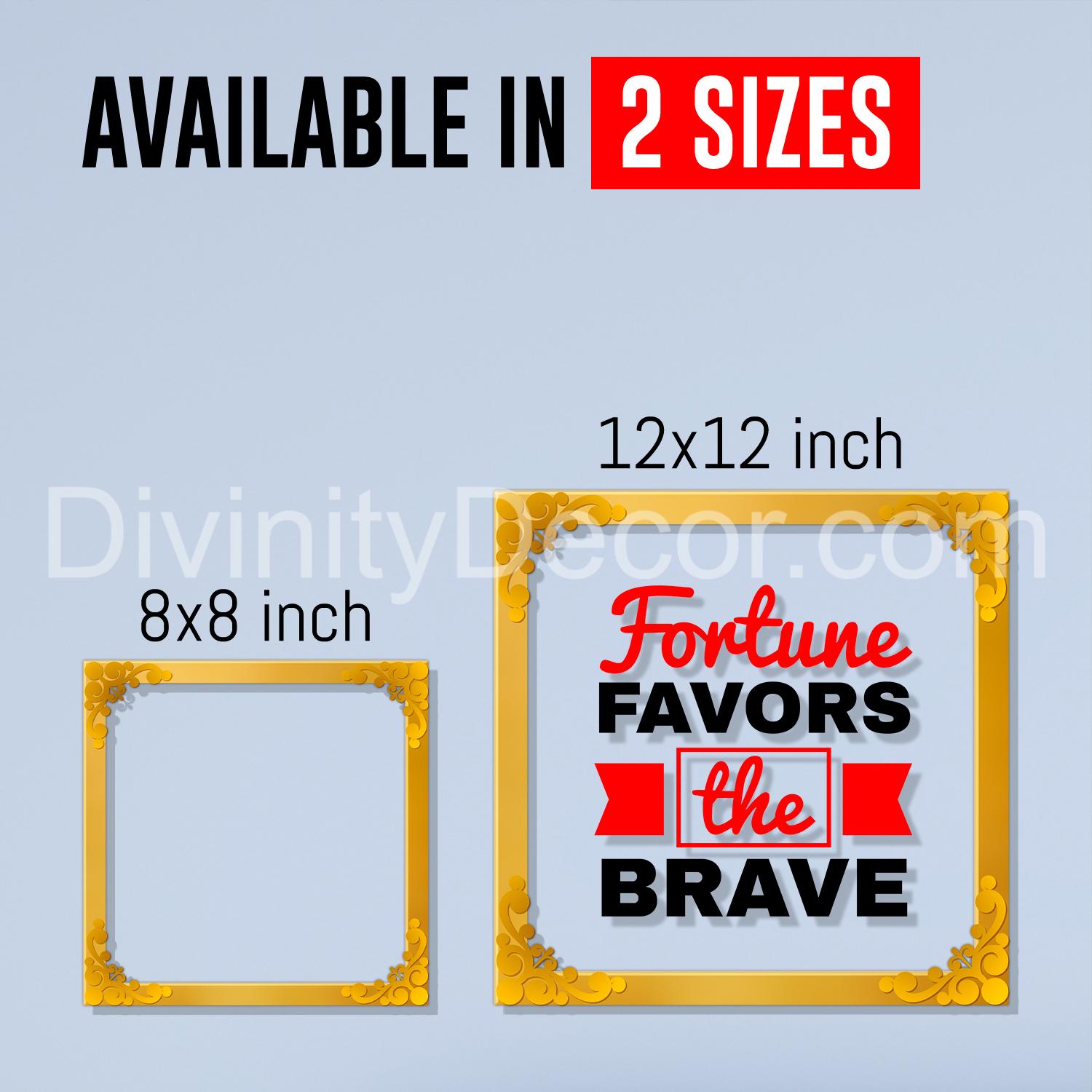 Fortune favors the brave Golden Plaque for Gifting, Wall Décor Clear UV print with Golden Border-261