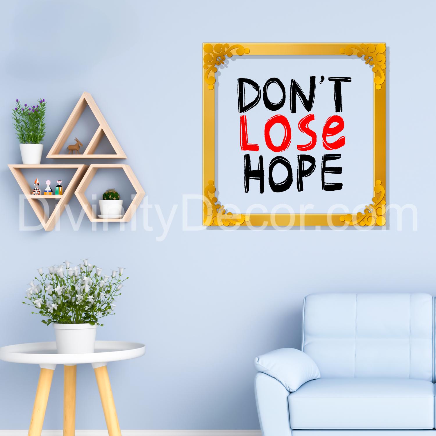 Don't lose hope Golden Plaque for Gifting, Wall Décor Clear UV print with Golden Border-265