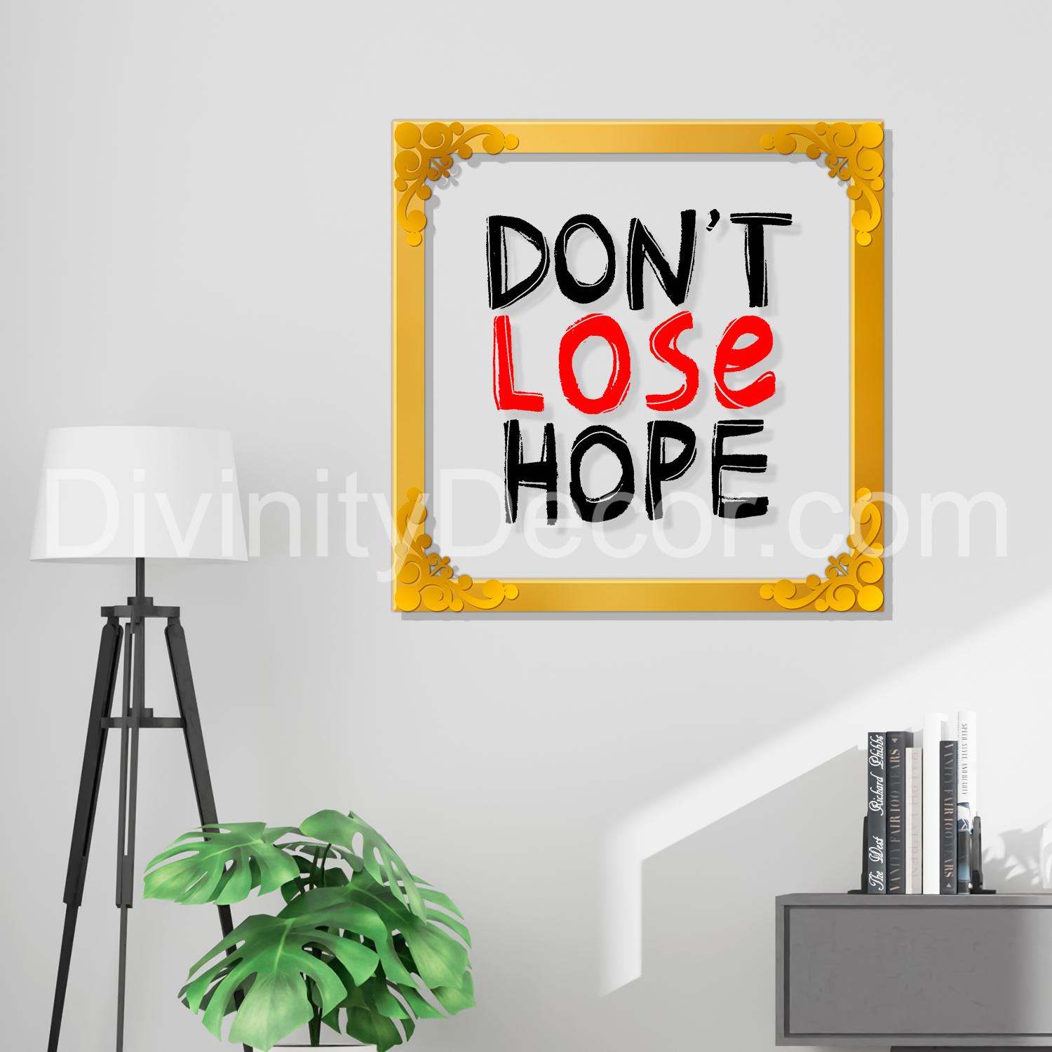 Don't lose hope Golden Plaque for Gifting, Wall Décor Clear UV print with Golden Border-265