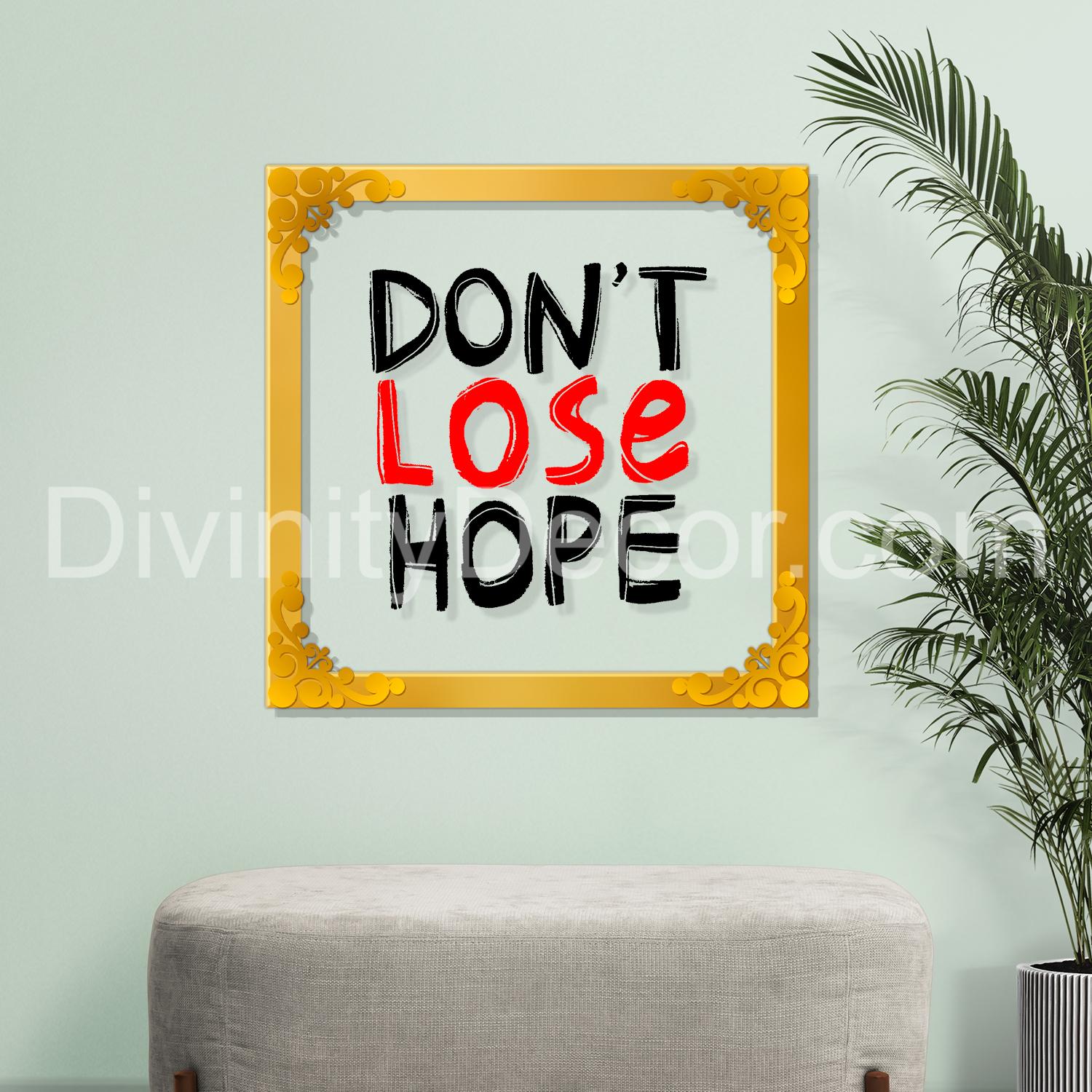 Don't lose hope Golden Plaque for Gifting, Wall Décor Clear UV print with Golden Border-265