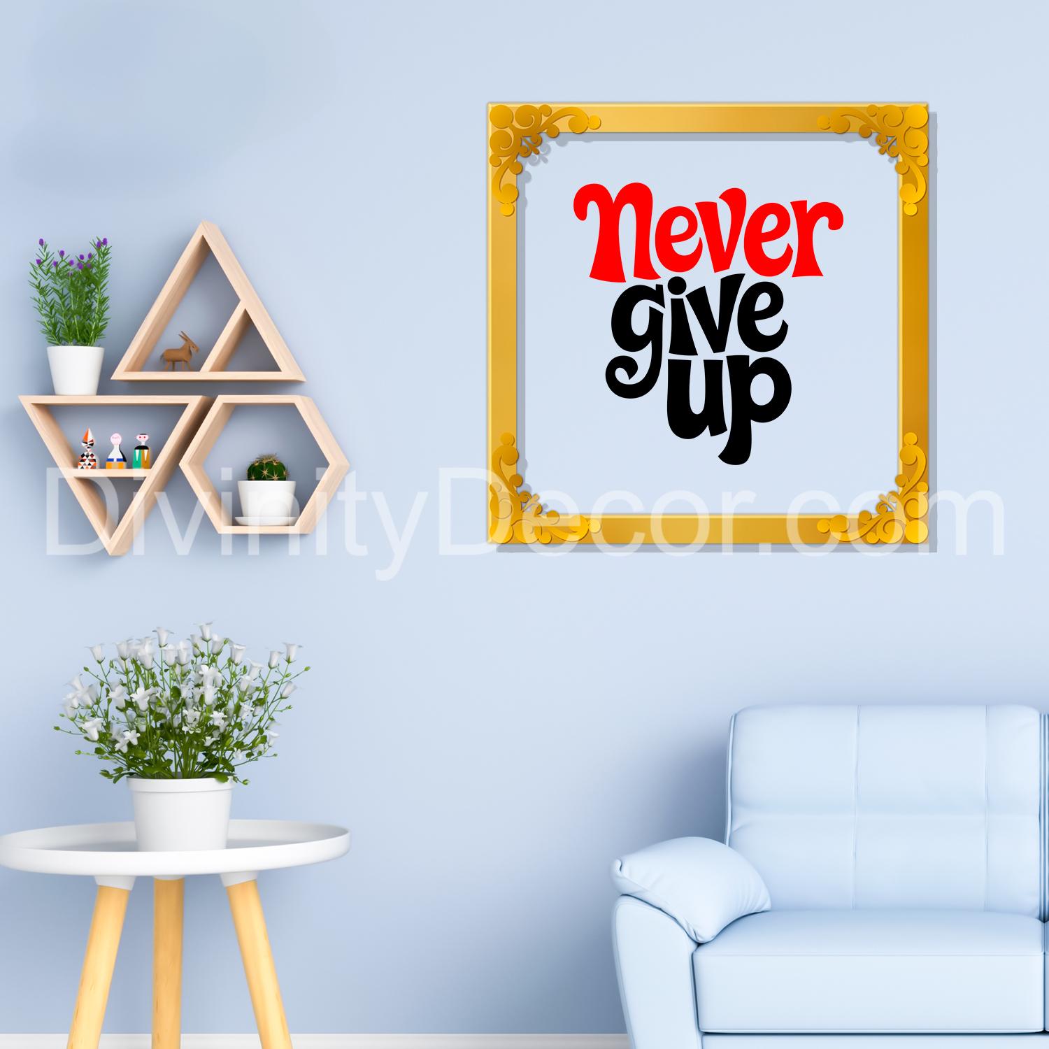 Never give up Golden Plaque for Gifting, Wall Décor Clear UV print with Golden Border-266