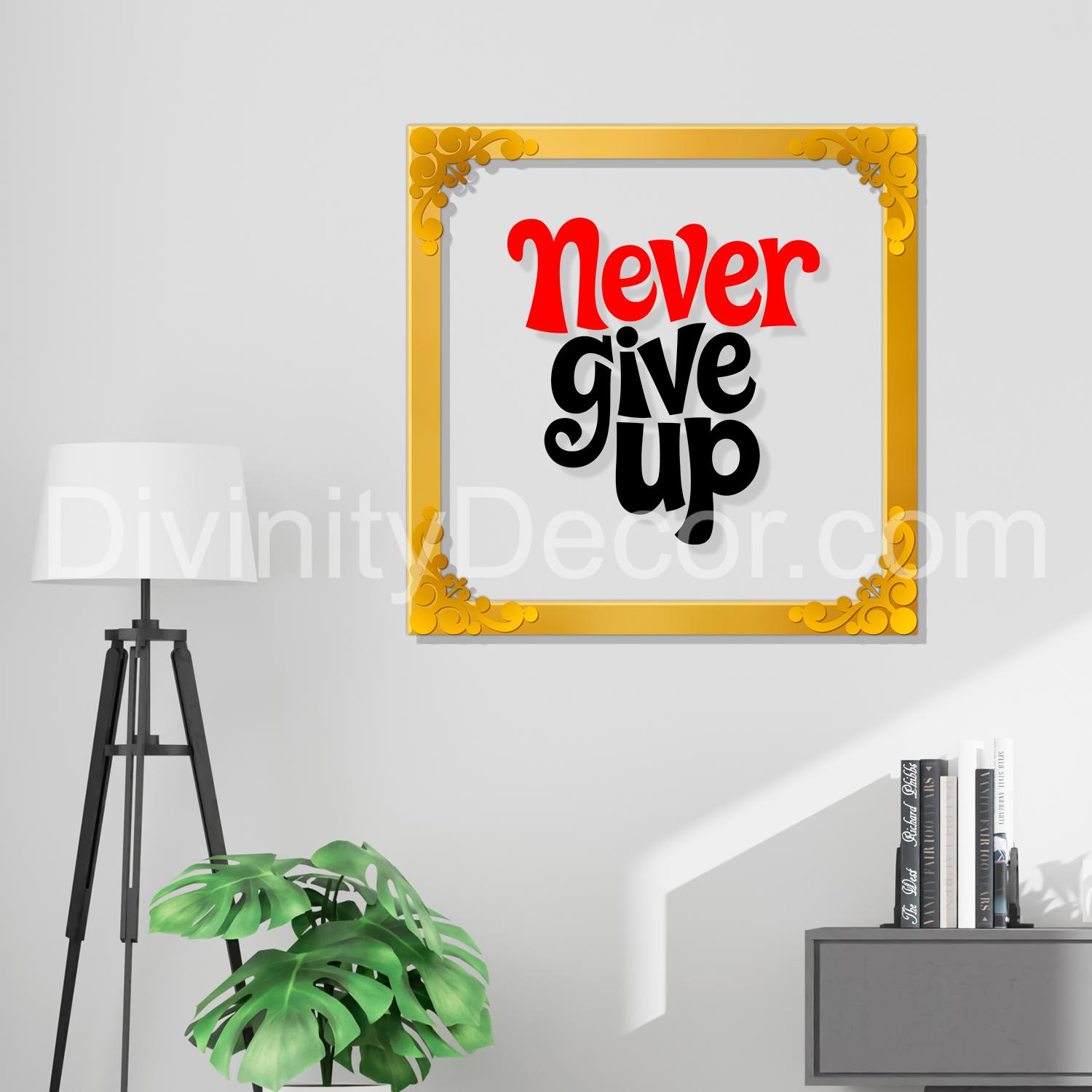 Never give up Golden Plaque for Gifting, Wall Décor Clear UV print with Golden Border-266