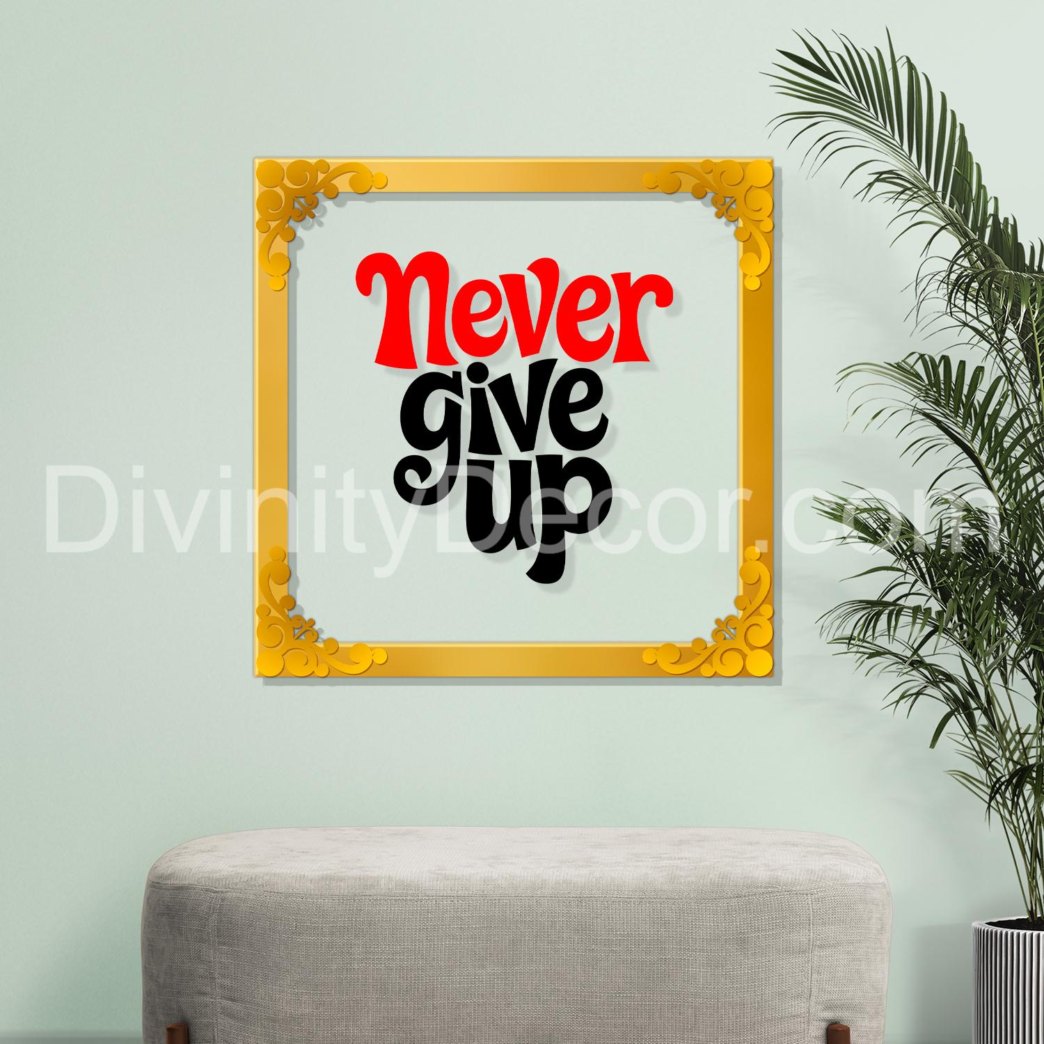 Never give up Golden Plaque for Gifting, Wall Décor Clear UV print with Golden Border-266