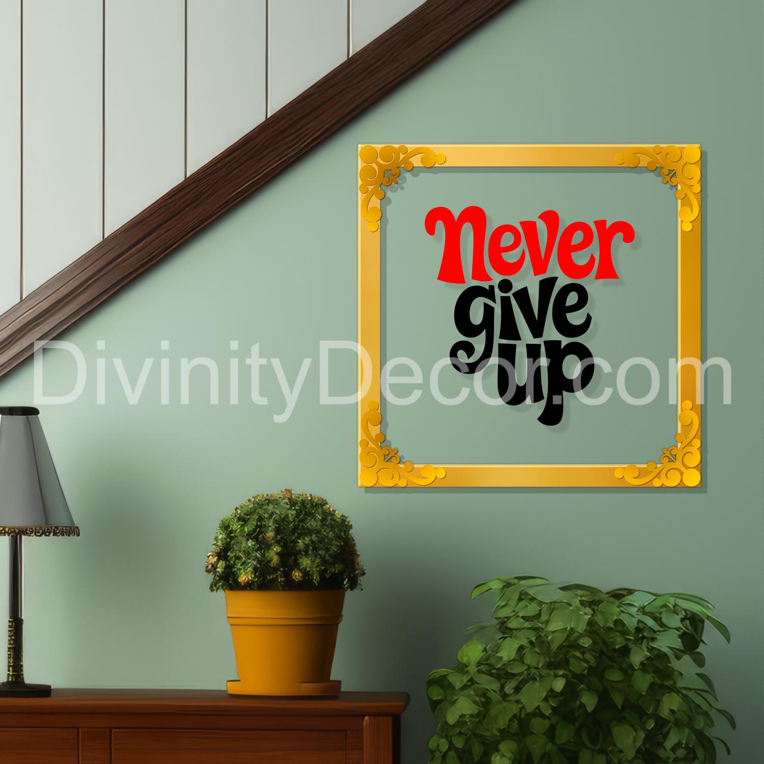 Never give up Golden Plaque for Gifting, Wall Décor Clear UV print with Golden Border-266