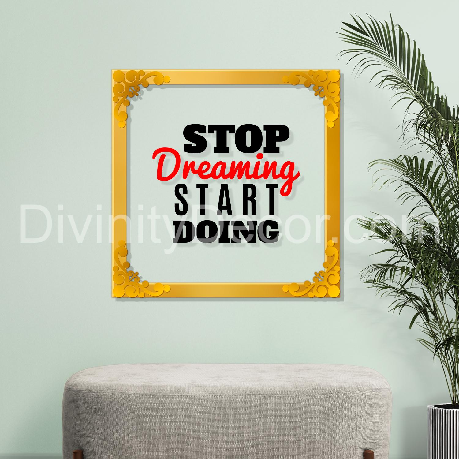 Stop dreaming start doing Golden Plaque for Gifting, Wall Décor Clear UV print with Golden Border-272