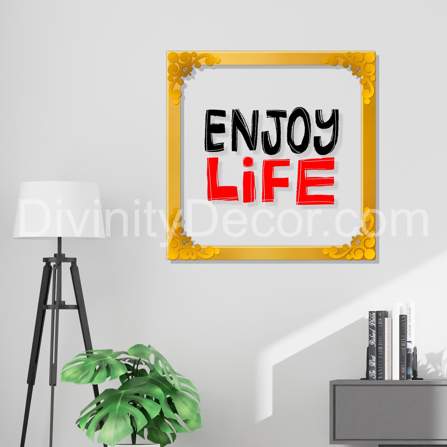 Enjoy life Golden Plaque for Gifting, Wall Décor Clear UV print with Golden Border-275