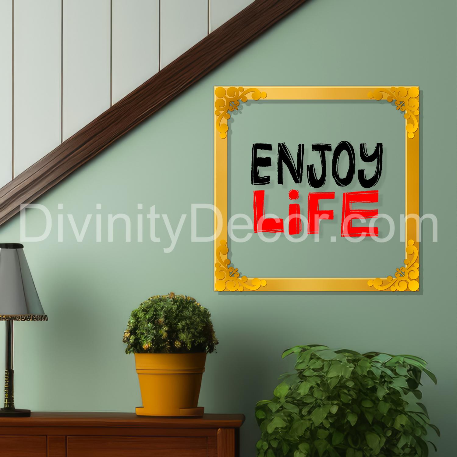 Enjoy life Golden Plaque for Gifting, Wall Décor Clear UV print with Golden Border-275