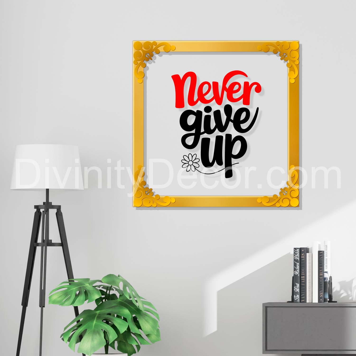 Never give up Golden Plaque for Gifting, Wall Décor Clear UV print with Golden Border-277