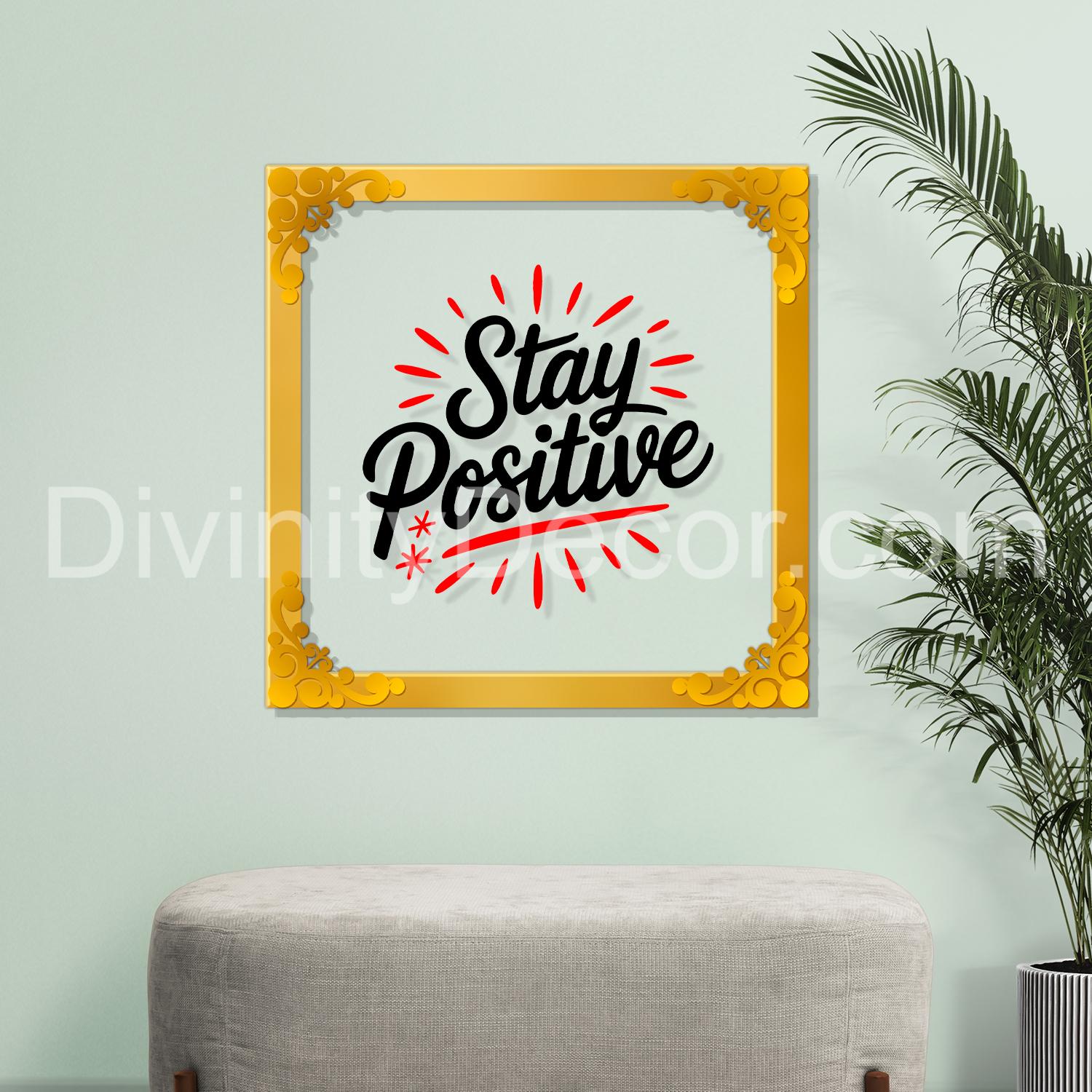 Stay positive Golden Plaque for Gifting, Wall Décor Clear UV print with Golden Border-278