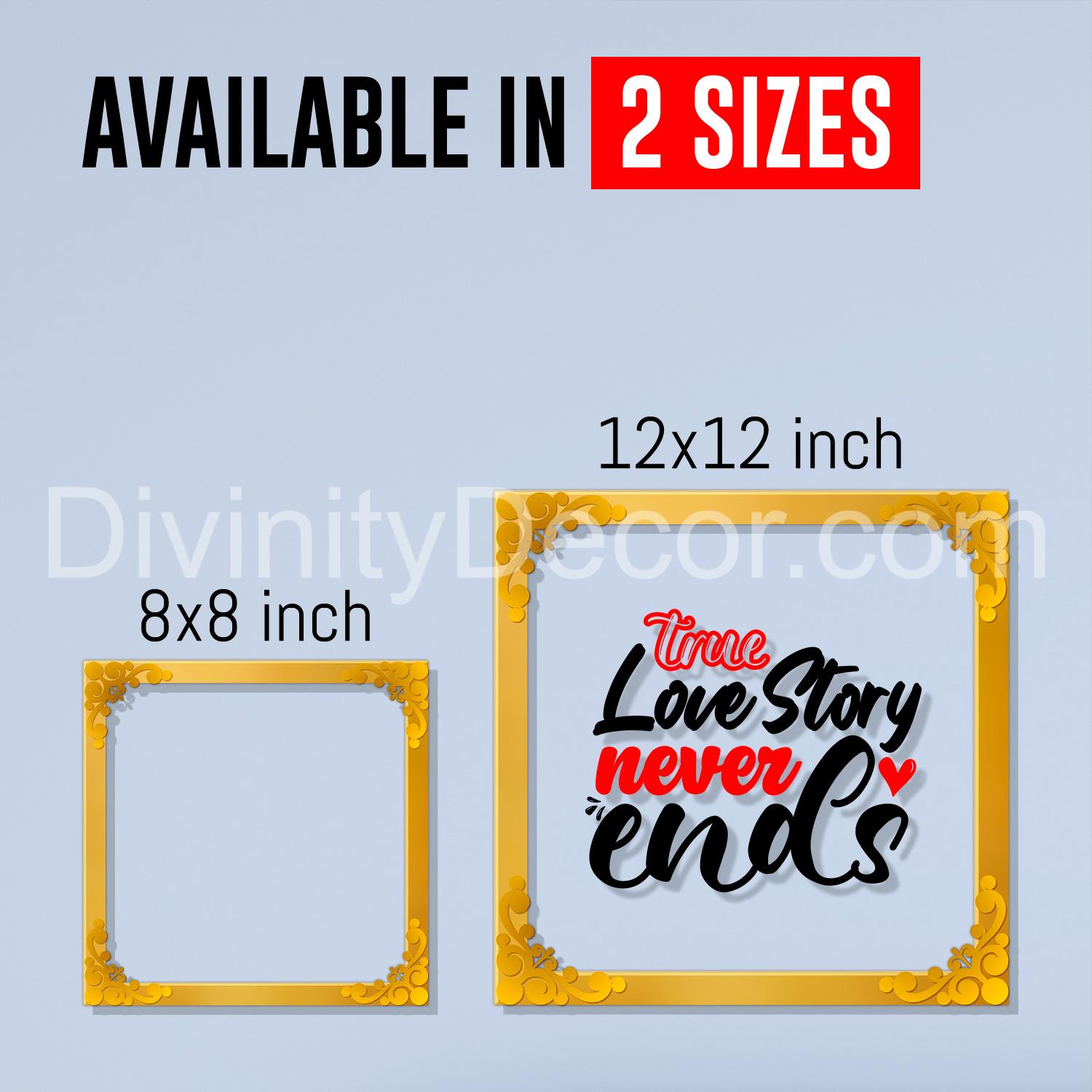 A true love story never ends Golden Plaque for Gifting, Wall Décor Clear UV print with Golden Border-285