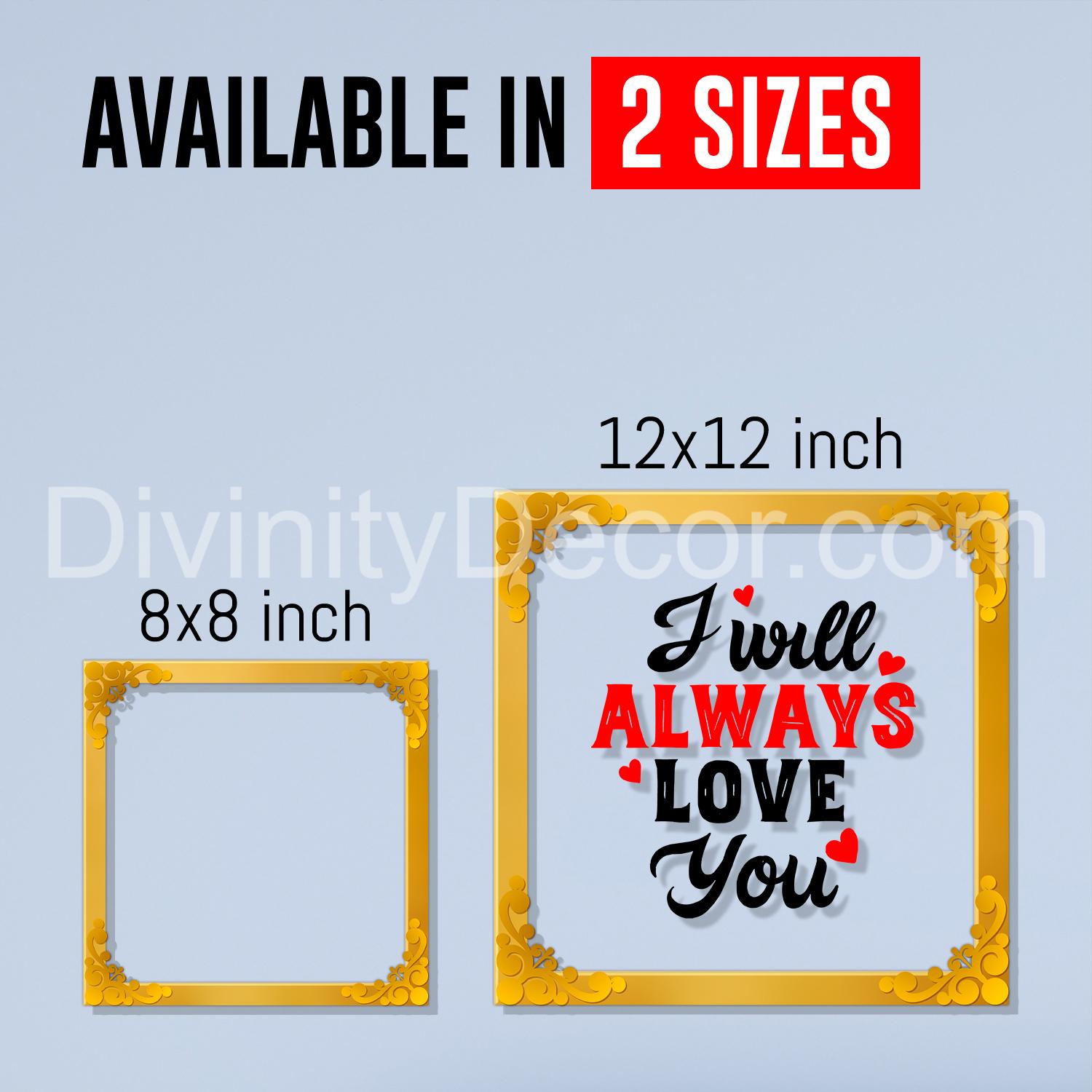 I will always love you Golden Plaque for Gifting, Wall Décor Clear UV print with Golden Border-287