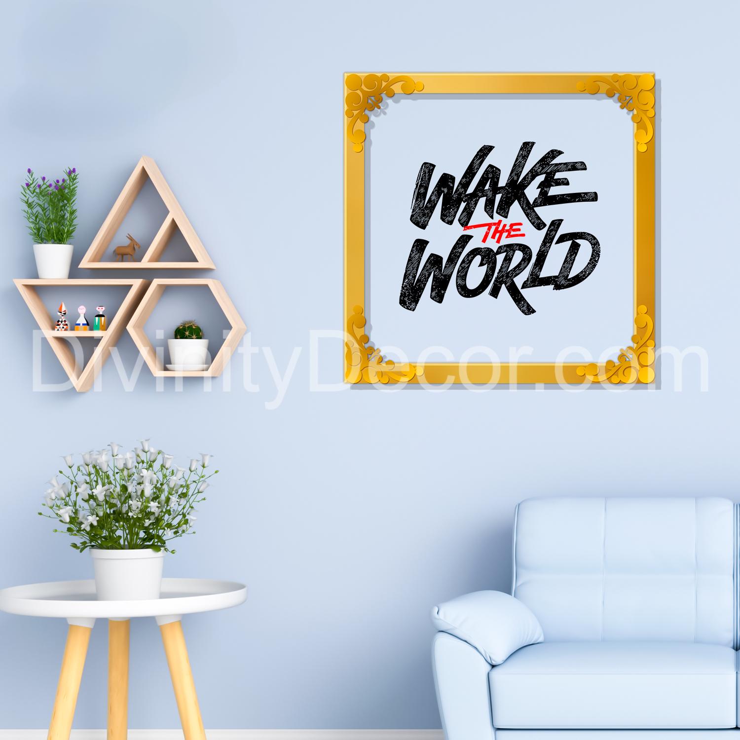 Wake the world Golden Plaque for Gifting, Wall Decor Clear UV print with Golden Border-28