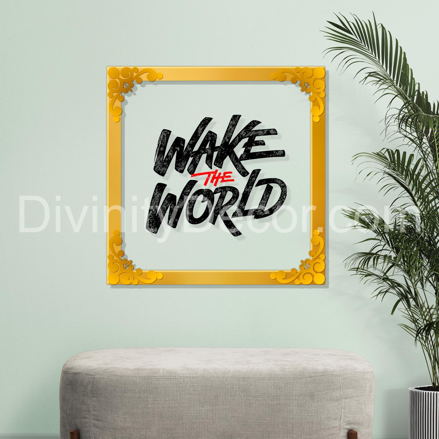 Wake the world Golden Plaque for Gifting, Wall Decor Clear UV print with Golden Border-28