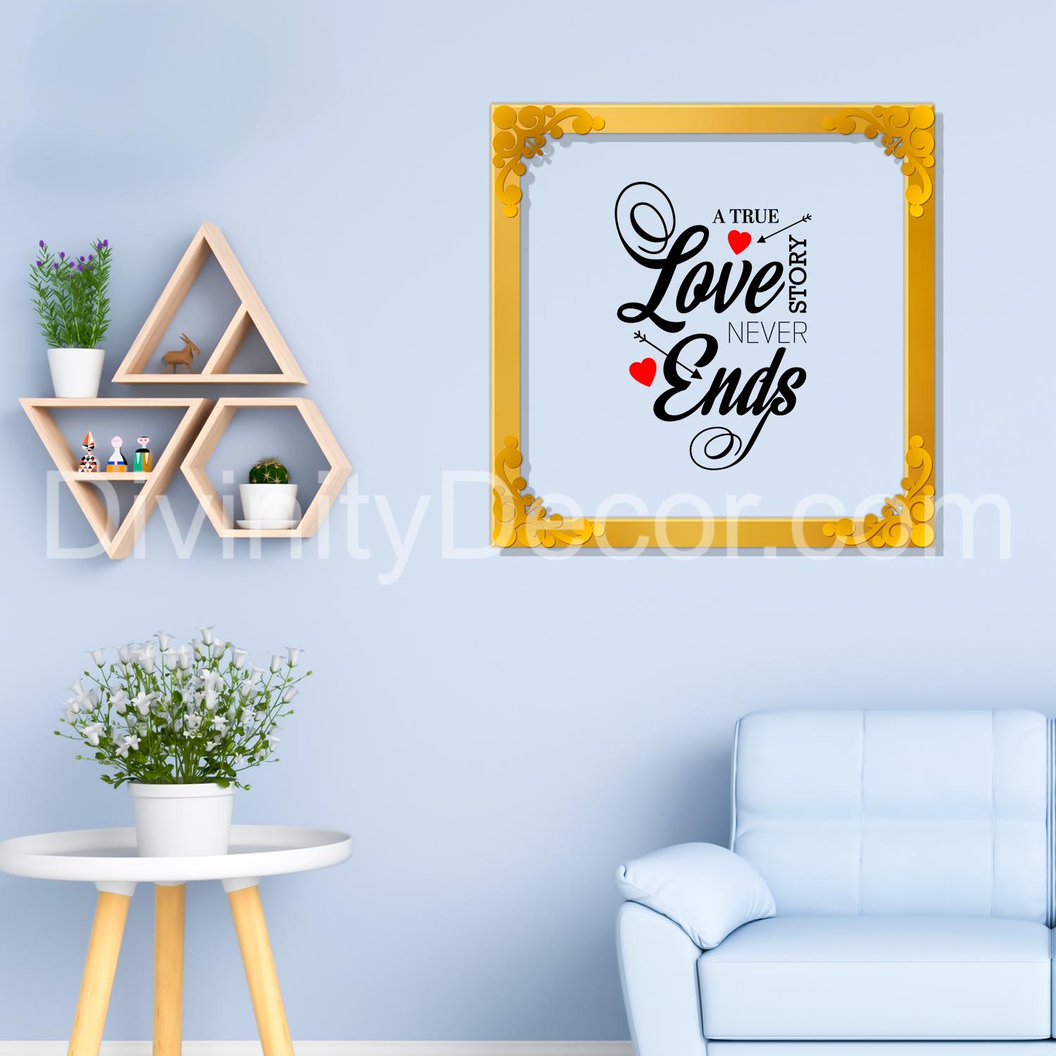 A true love story never ends Golden Plaque for Gifting, Wall Décor Clear UV print with Golden Border-292