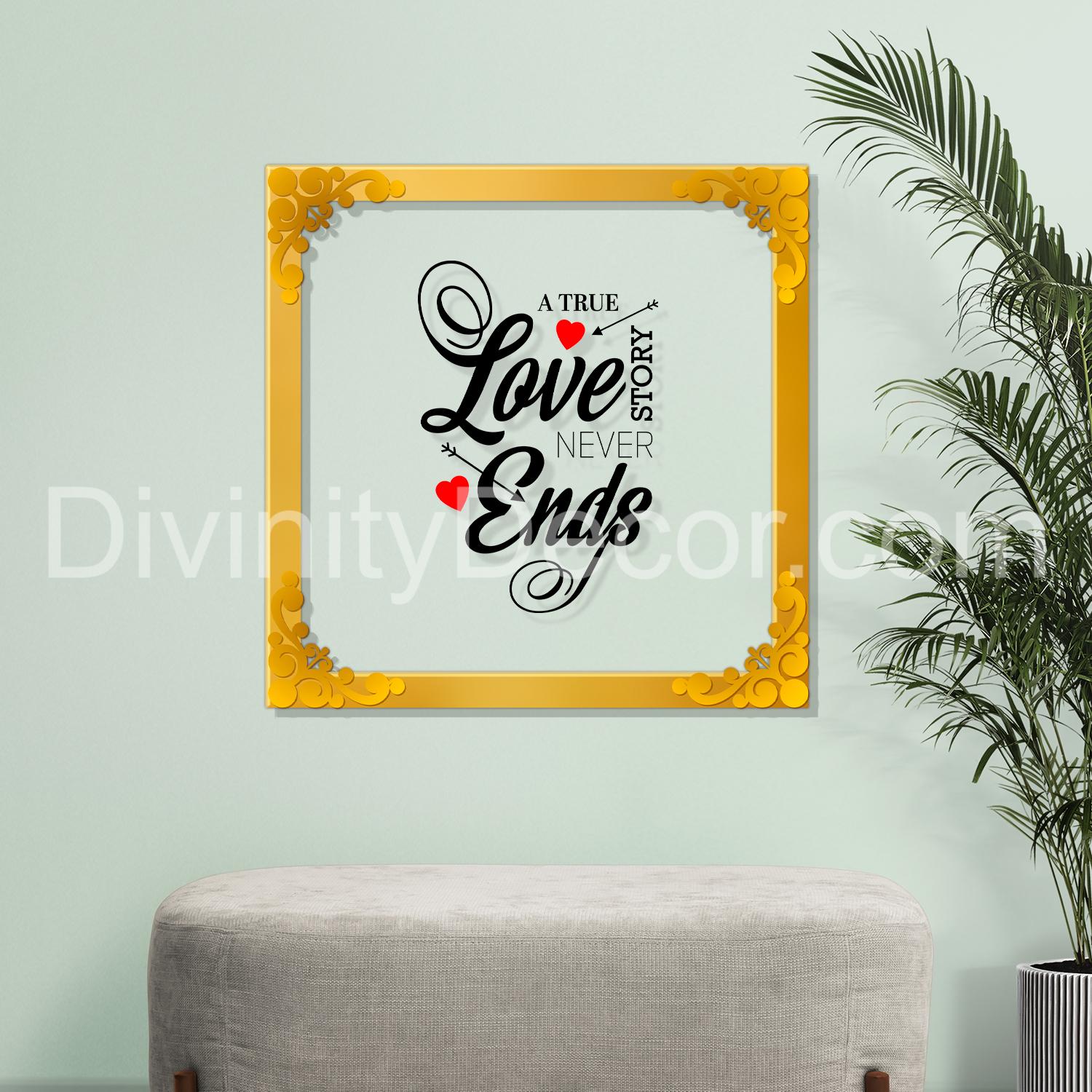 A true love story never ends Golden Plaque for Gifting, Wall Décor Clear UV print with Golden Border-292