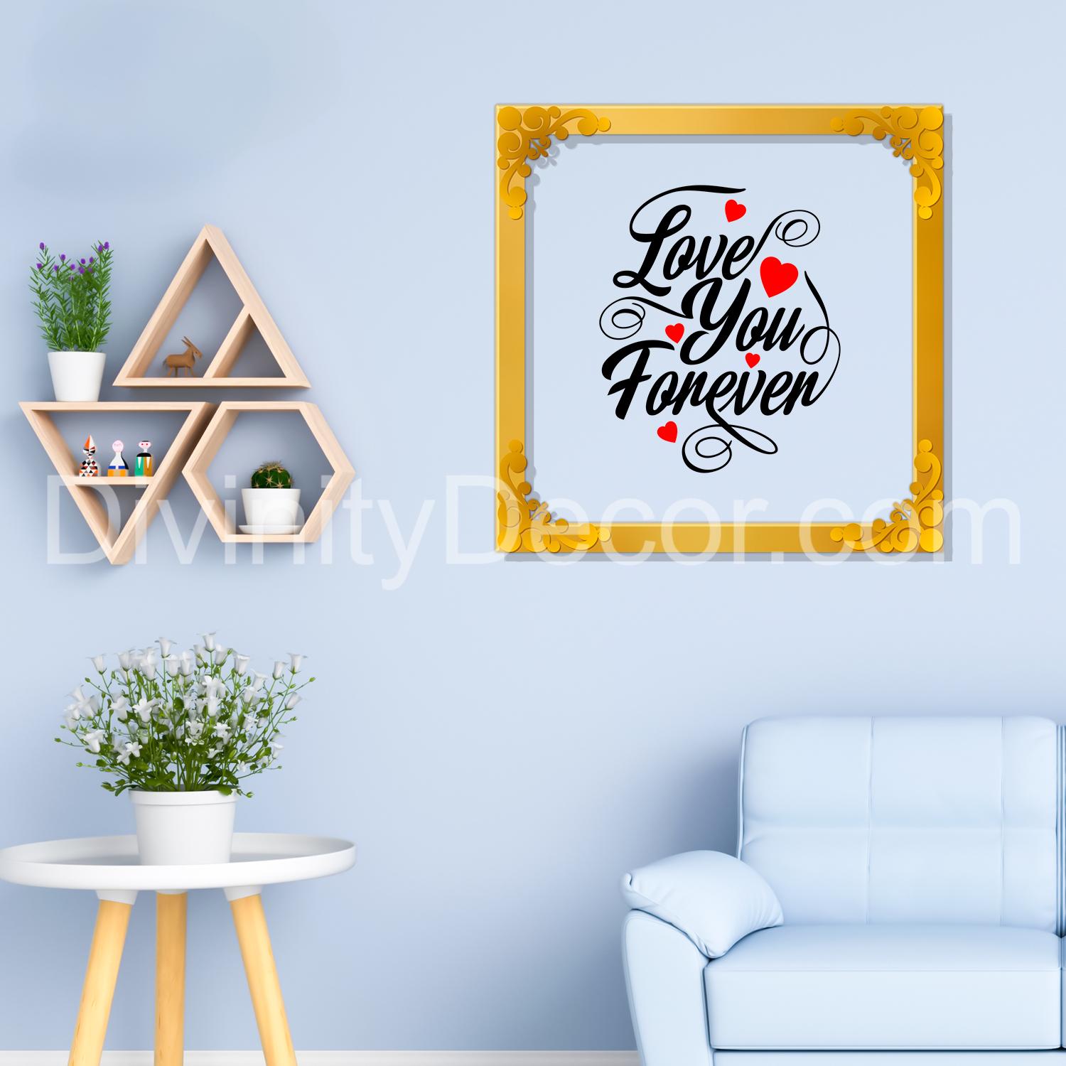 Love you forever Golden Plaque for Gifting, Wall Décor Clear UV print with Golden Border-293