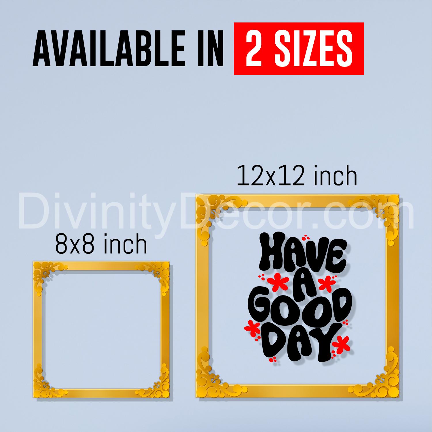 Have good day Golden Plaque for Gifting, Wall Decor Clear UV print with Golden Border-29