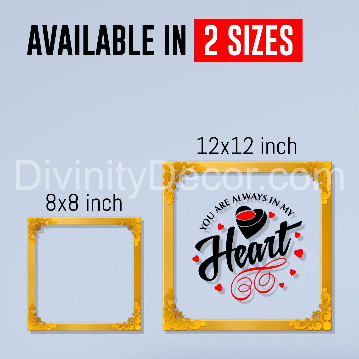 You are always in my heart Golden Plaque for Gifting, Wall Décor Clear UV print with Golden Border-300