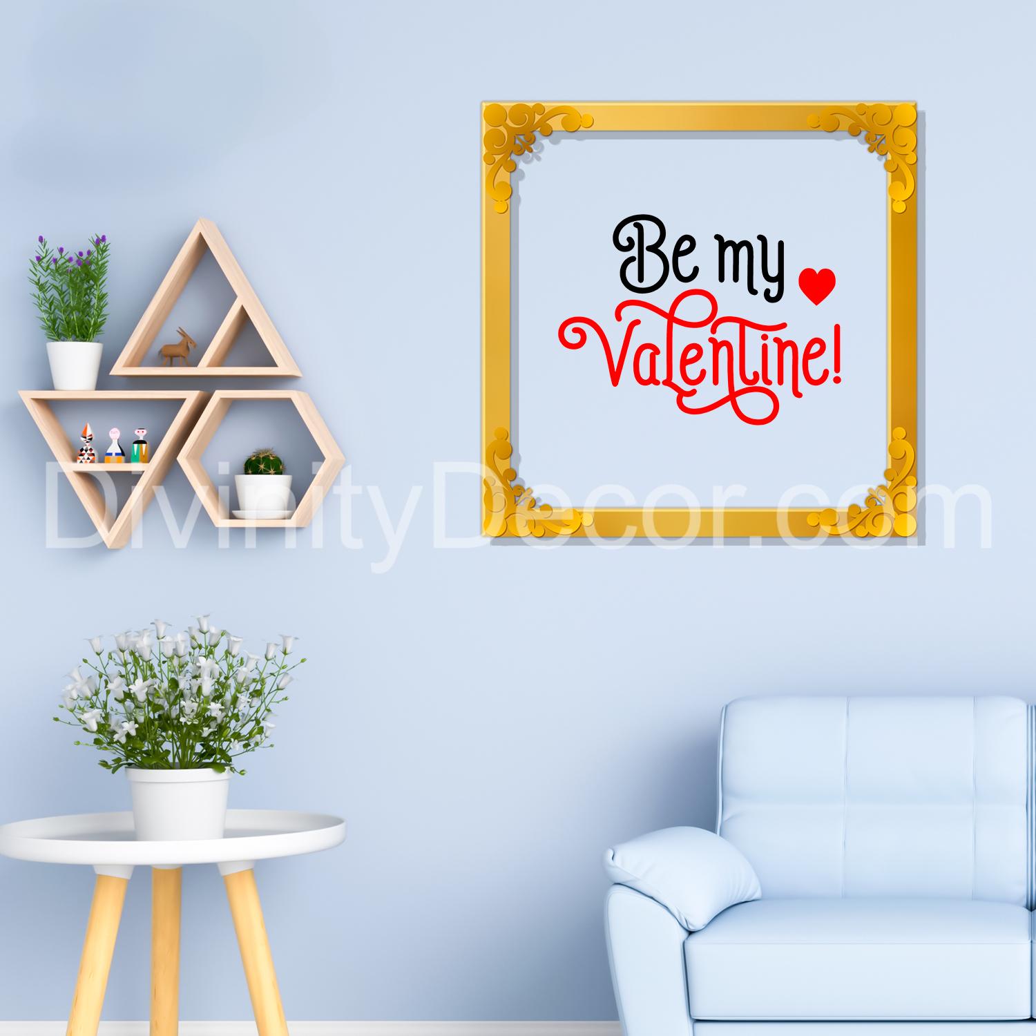 Be my valentine Golden Plaque for Gifting, Wall Décor Clear UV print with Golden Border-303
