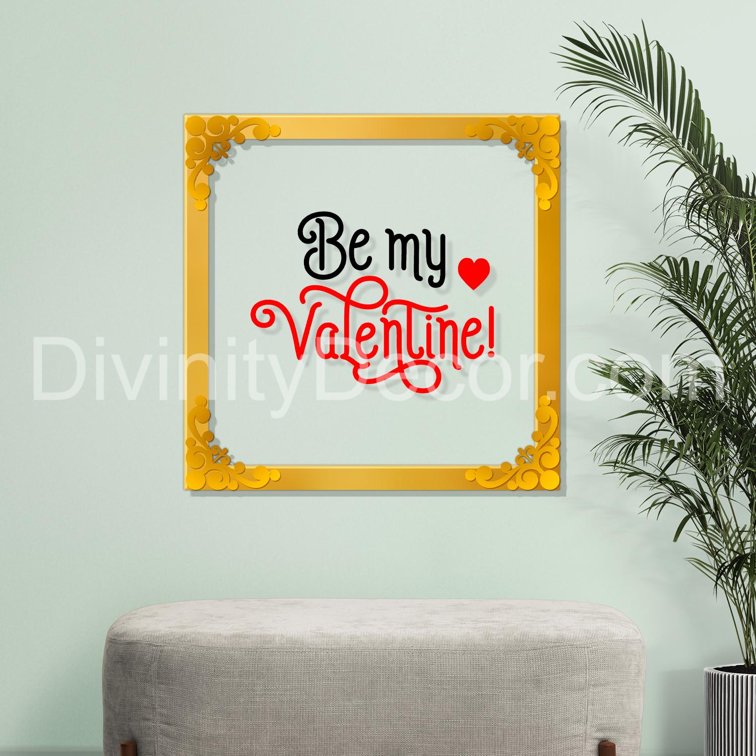 Be my valentine Golden Plaque for Gifting, Wall Décor Clear UV print with Golden Border-303