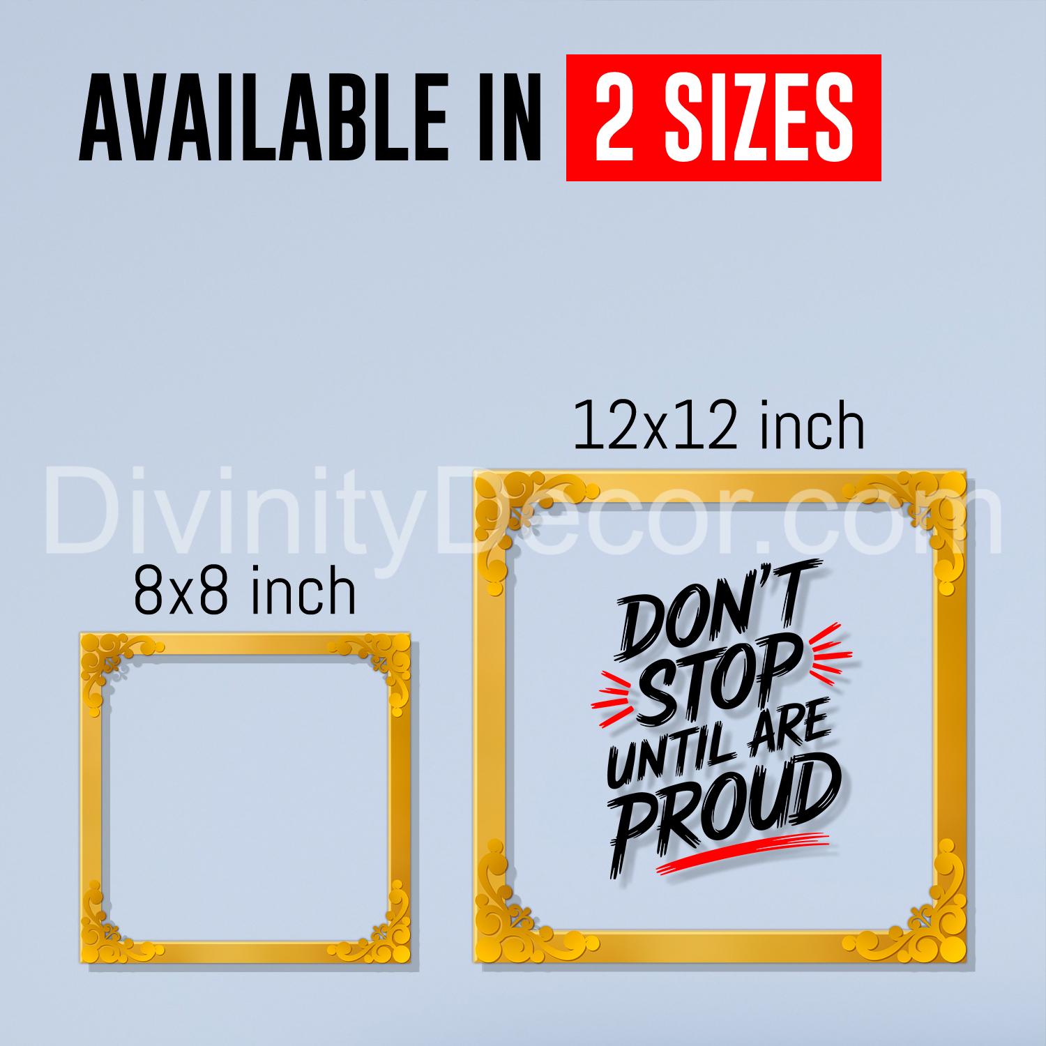 Don't stop until are proud Golden Plaque for Gifting, Wall Décor Clear UV print with Golden Border-304