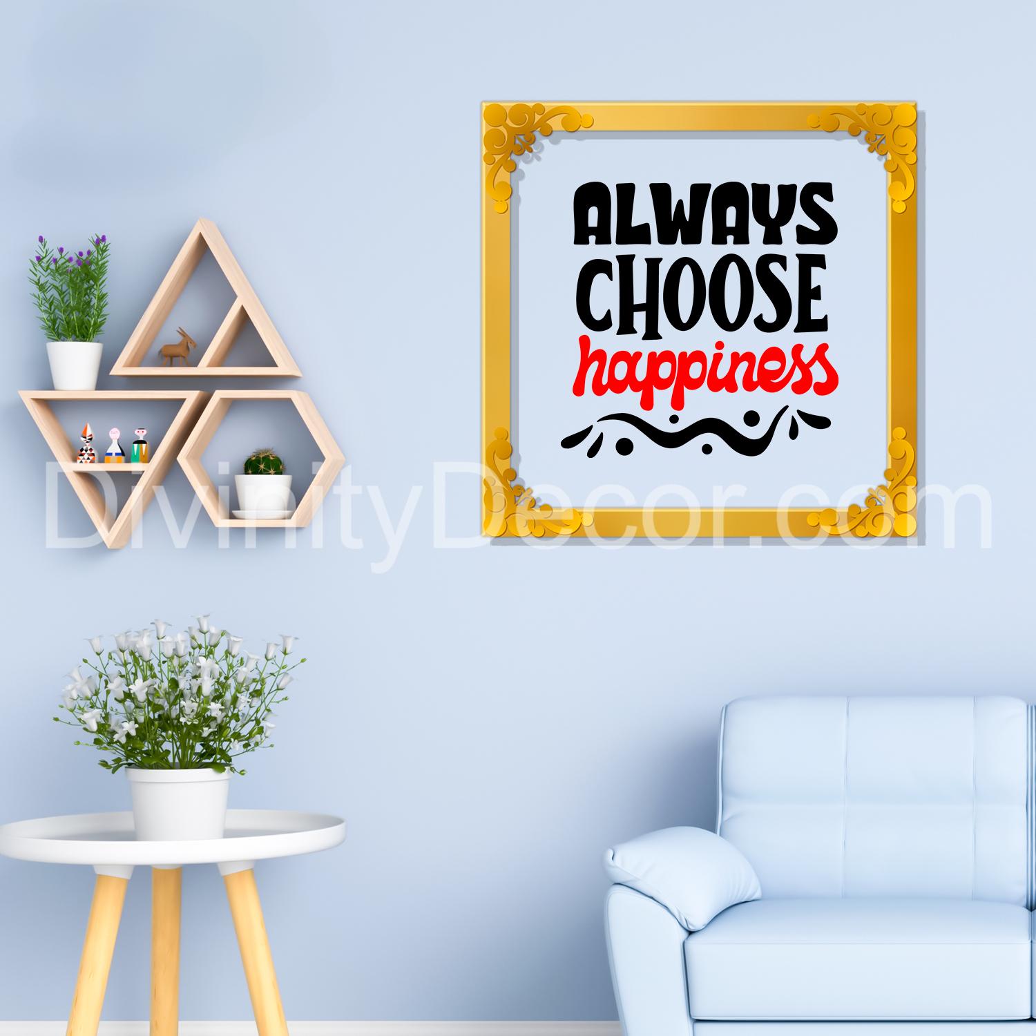 Always choose happiness Golden Plaque for Gifting, Wall Décor Clear UV print with Golden Border-306