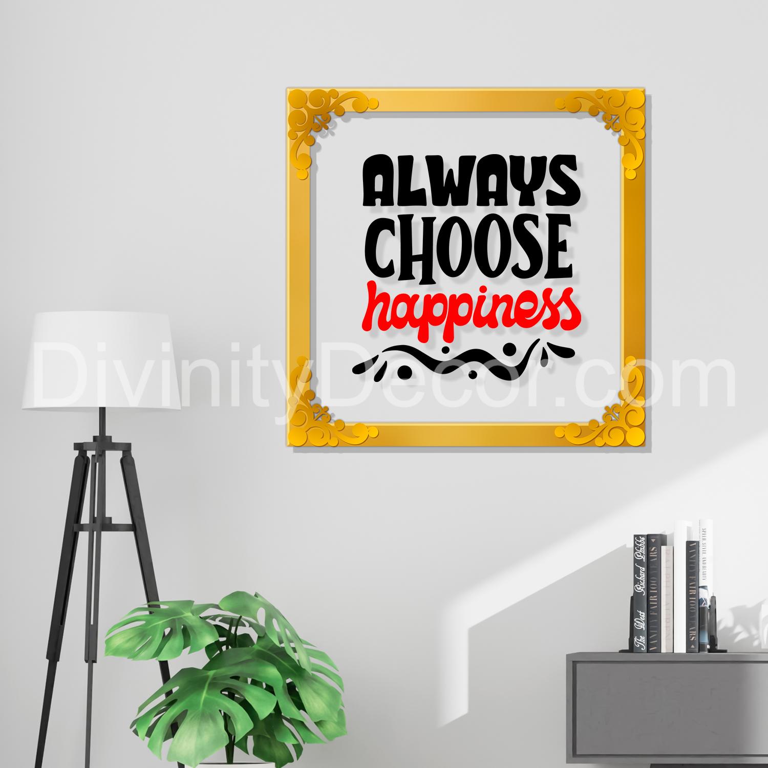 Always choose happiness Golden Plaque for Gifting, Wall Décor Clear UV print with Golden Border-306