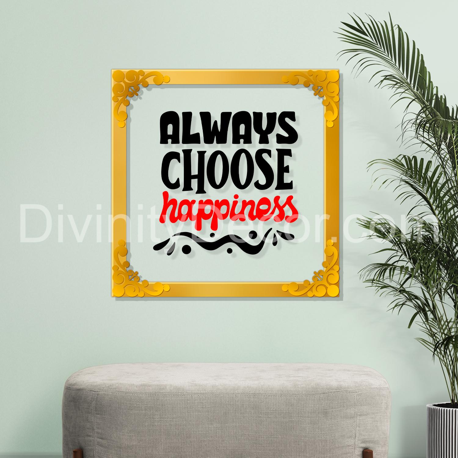 Always choose happiness Golden Plaque for Gifting, Wall Décor Clear UV print with Golden Border-306