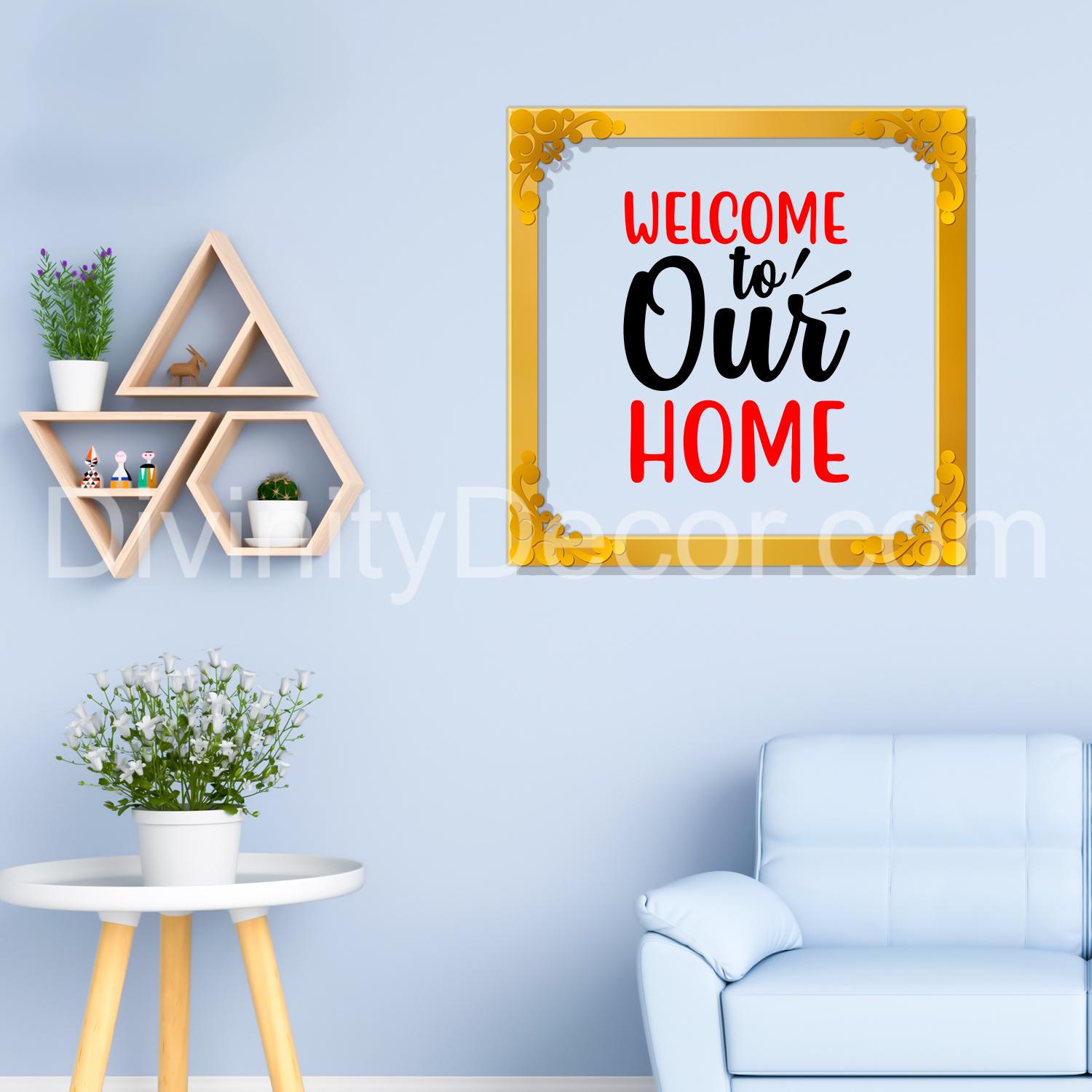Welcome our home Golden Plaque for Gifting, Wall Decor Clear UV print with Golden Border-30