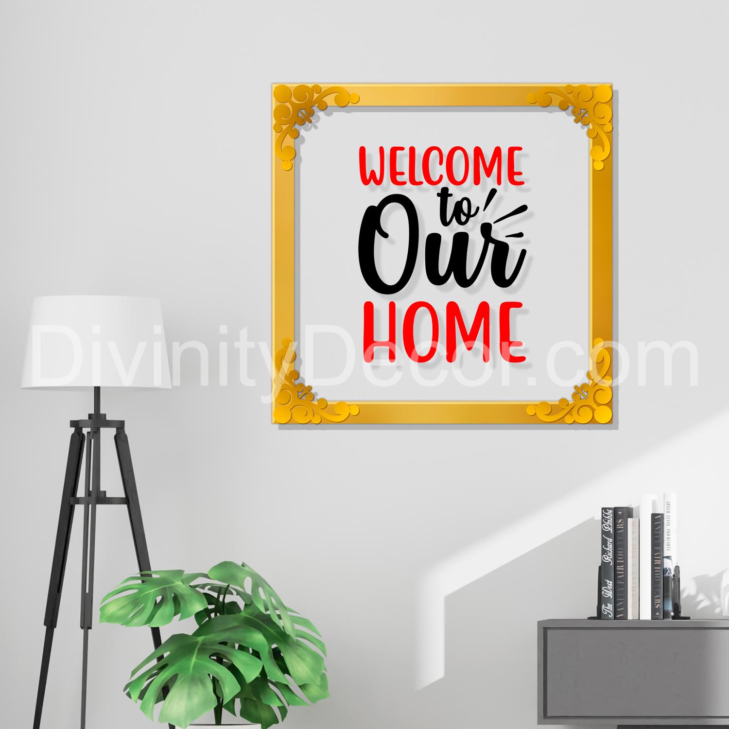 Welcome our home Golden Plaque for Gifting, Wall Decor Clear UV print with Golden Border-30
