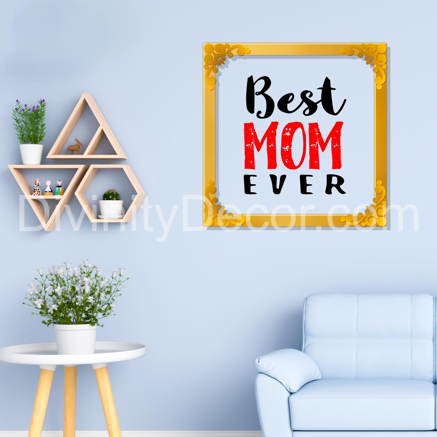 Best mom ever Golden Plaque for Gifting, Wall Décor Clear UV print with Golden Border-311
