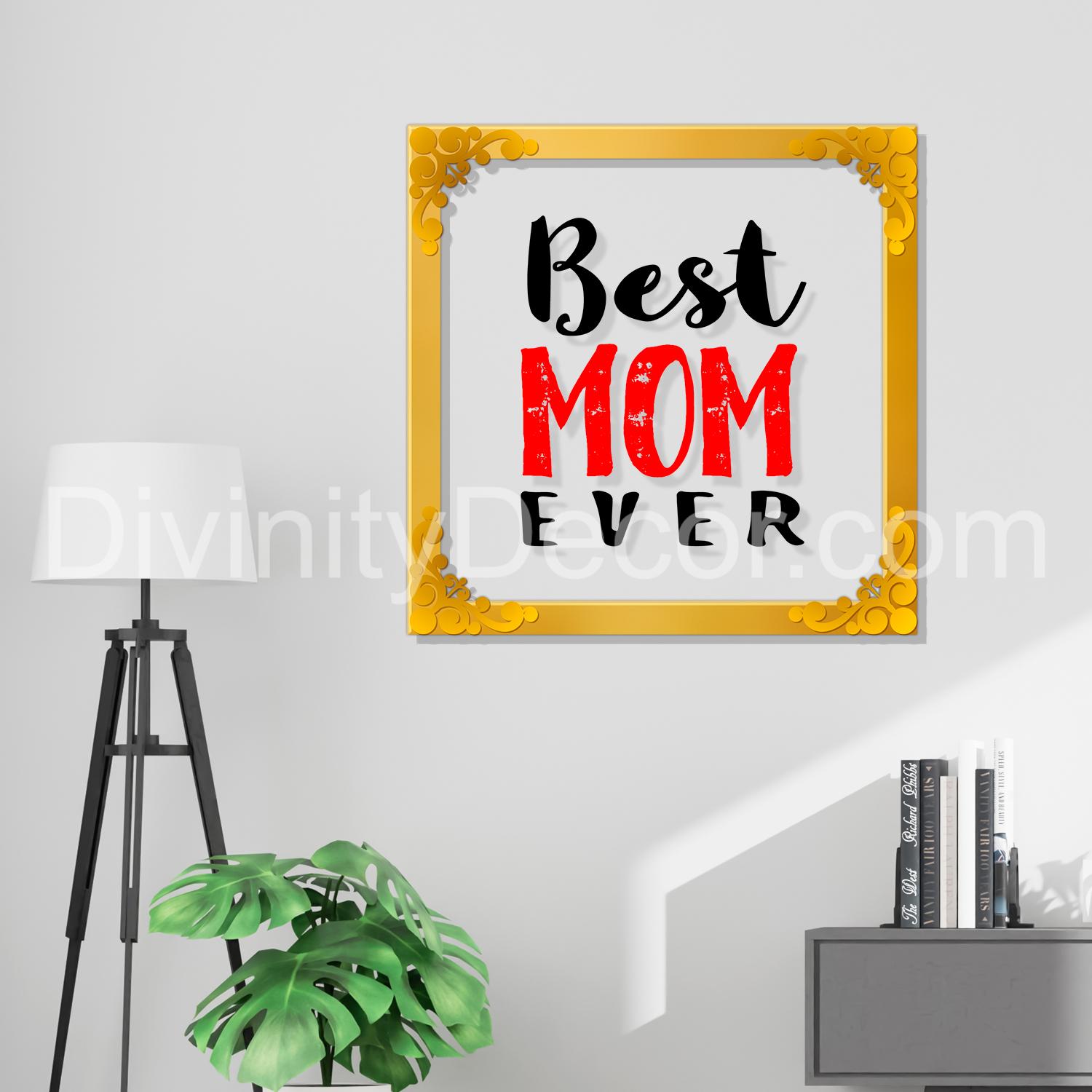 Best mom ever Golden Plaque for Gifting, Wall Décor Clear UV print with Golden Border-311