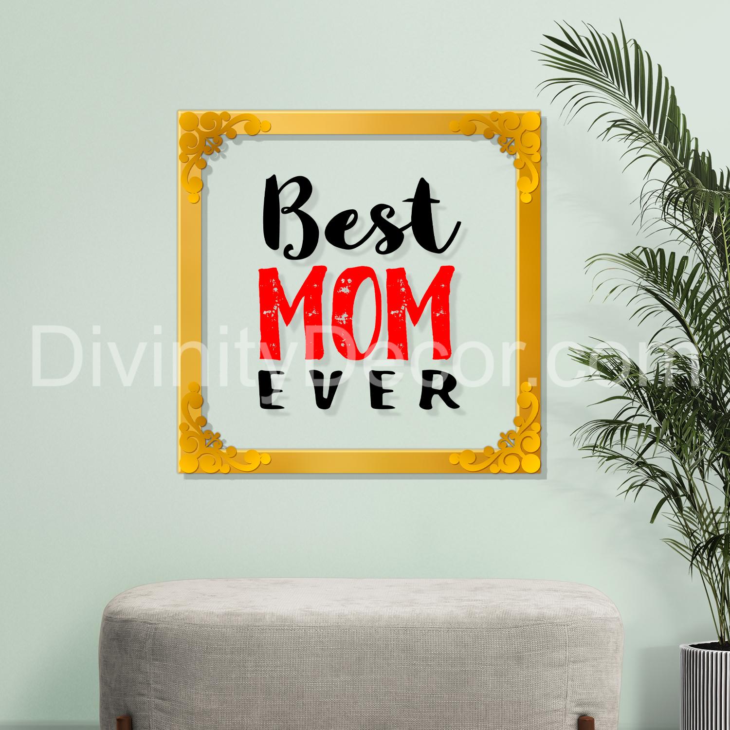 Best mom ever Golden Plaque for Gifting, Wall Décor Clear UV print with Golden Border-311