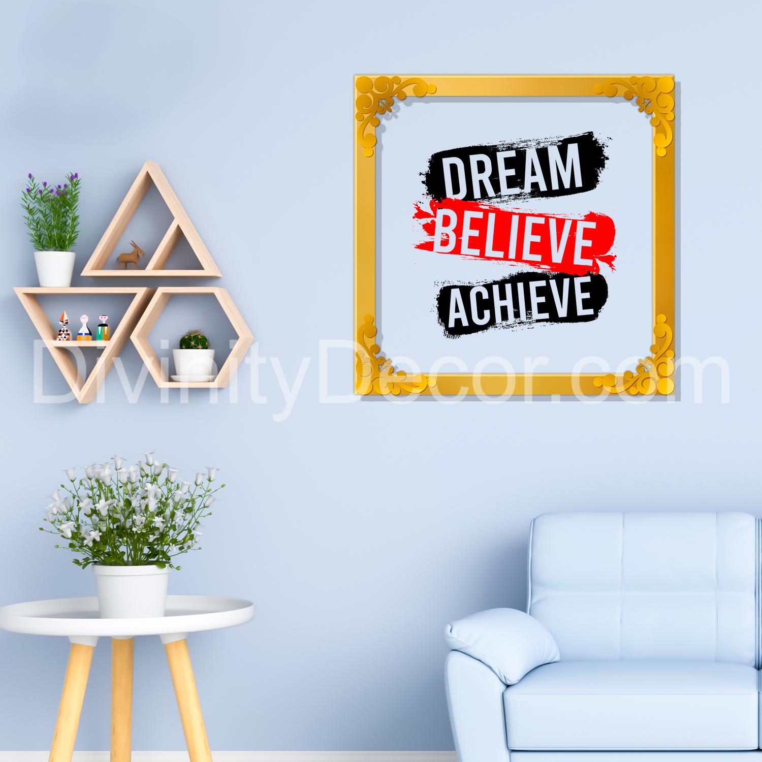 Dream believe achieve Golden Plaque for Gifting, Wall Décor Clear UV print with Golden Border-314