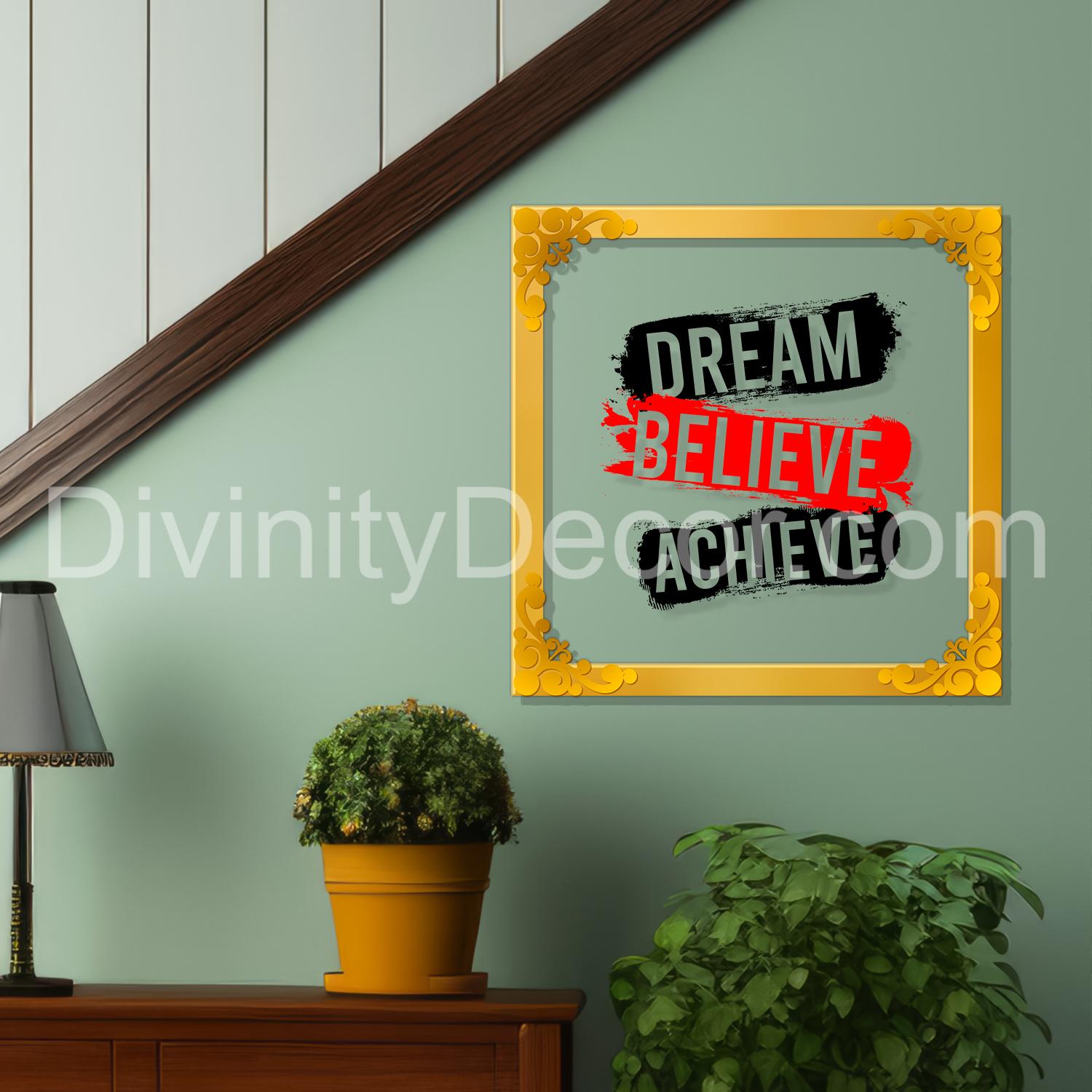 Dream believe achieve Golden Plaque for Gifting, Wall Décor Clear UV print with Golden Border-314