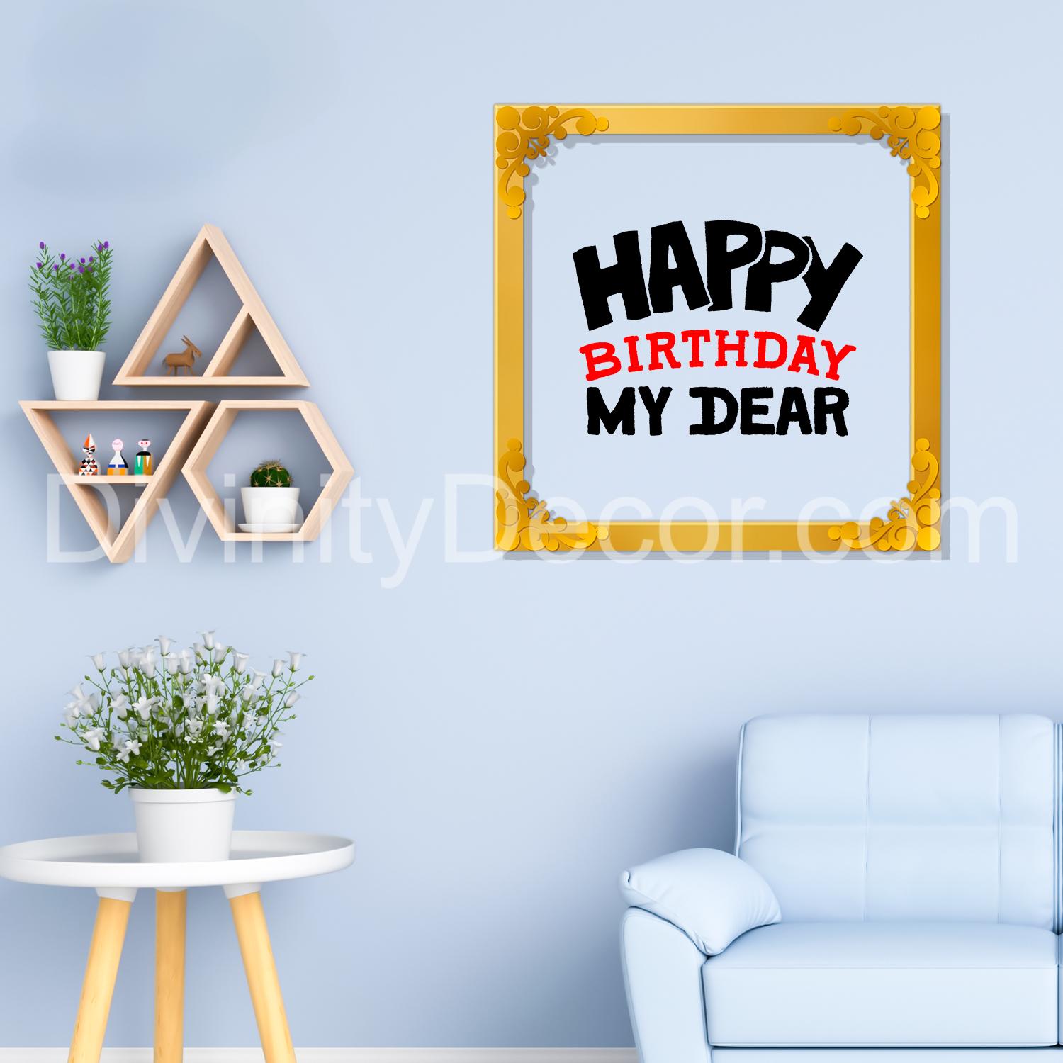 Happy birthday my dear Golden Plaque for Gifting, Wall Décor Clear UV print with Golden Border-316