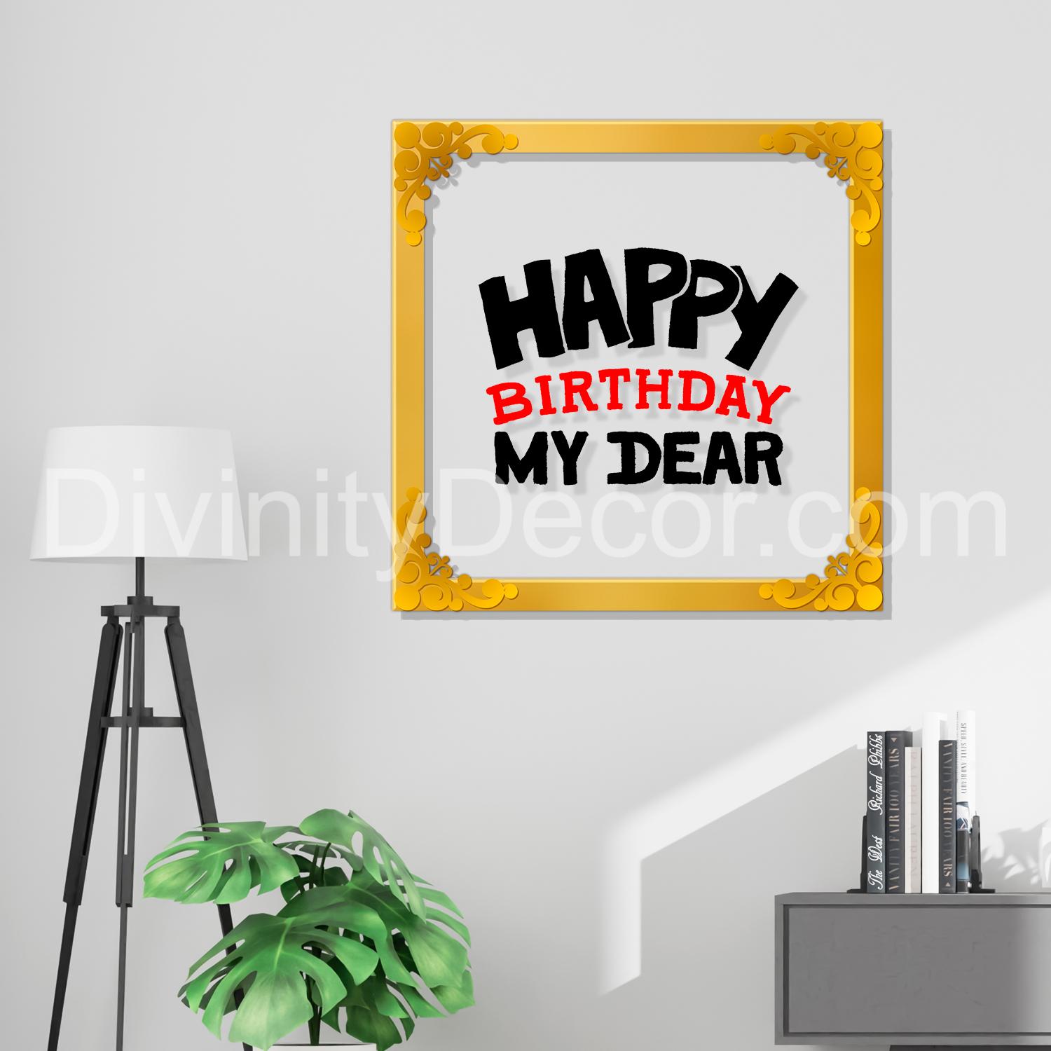 Happy birthday my dear Golden Plaque for Gifting, Wall Décor Clear UV print with Golden Border-316