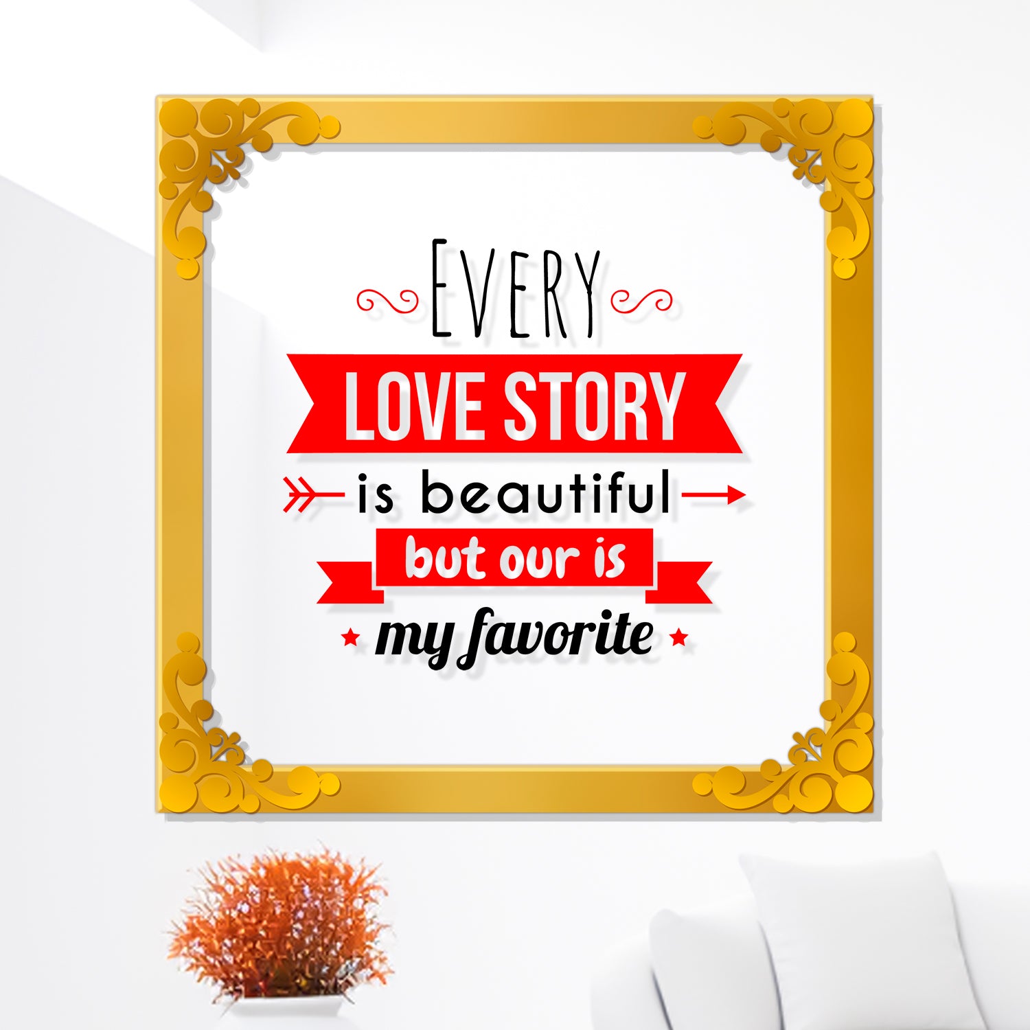 Every love story is beautiful Golden Plaque for Gifting, Wall Décor Clear UV print with Golden Border-318