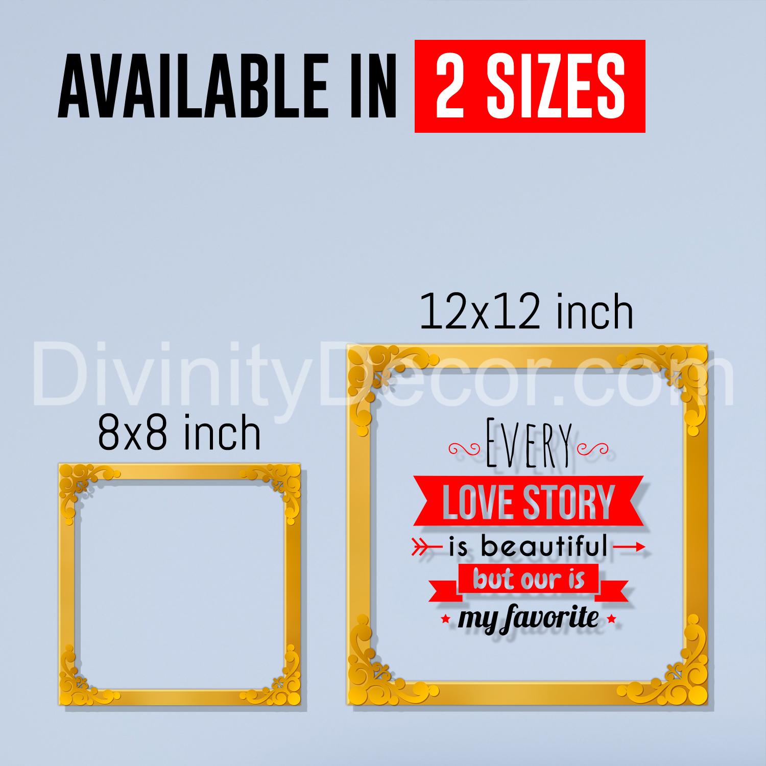 Every love story is beautiful Golden Plaque for Gifting, Wall Décor Clear UV print with Golden Border-318