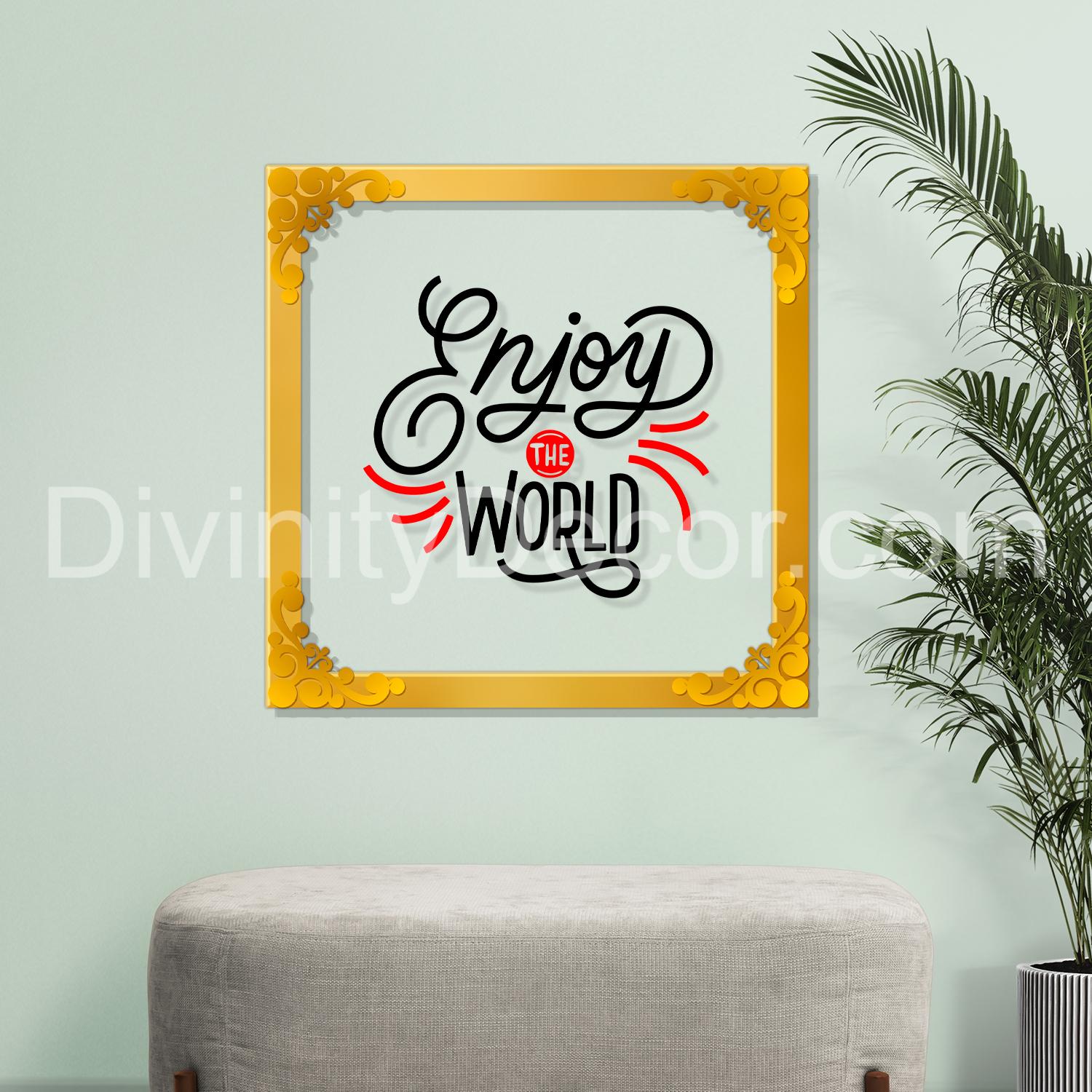 Enjoy the world Golden Plaque for Gifting, Wall Décor Clear UV print with Golden Border-320