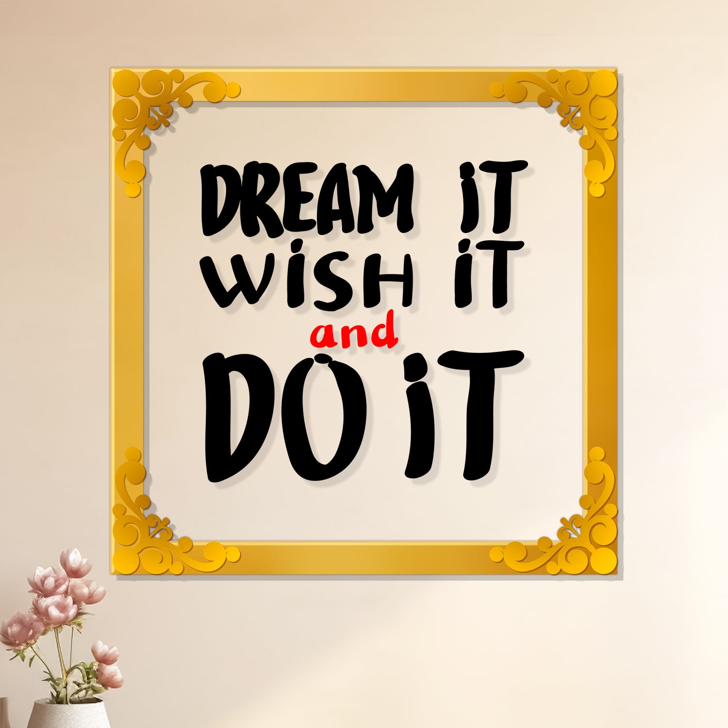 Dream it wish it do it Golden Plaque for Gifting, Wall Décor Clear UV print with Golden Border-321