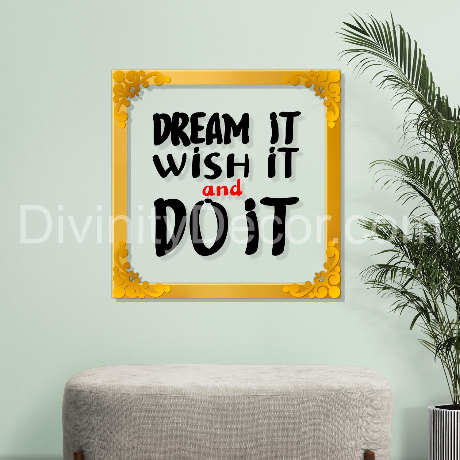 Dream it wish it do it Golden Plaque for Gifting, Wall Décor Clear UV print with Golden Border-321