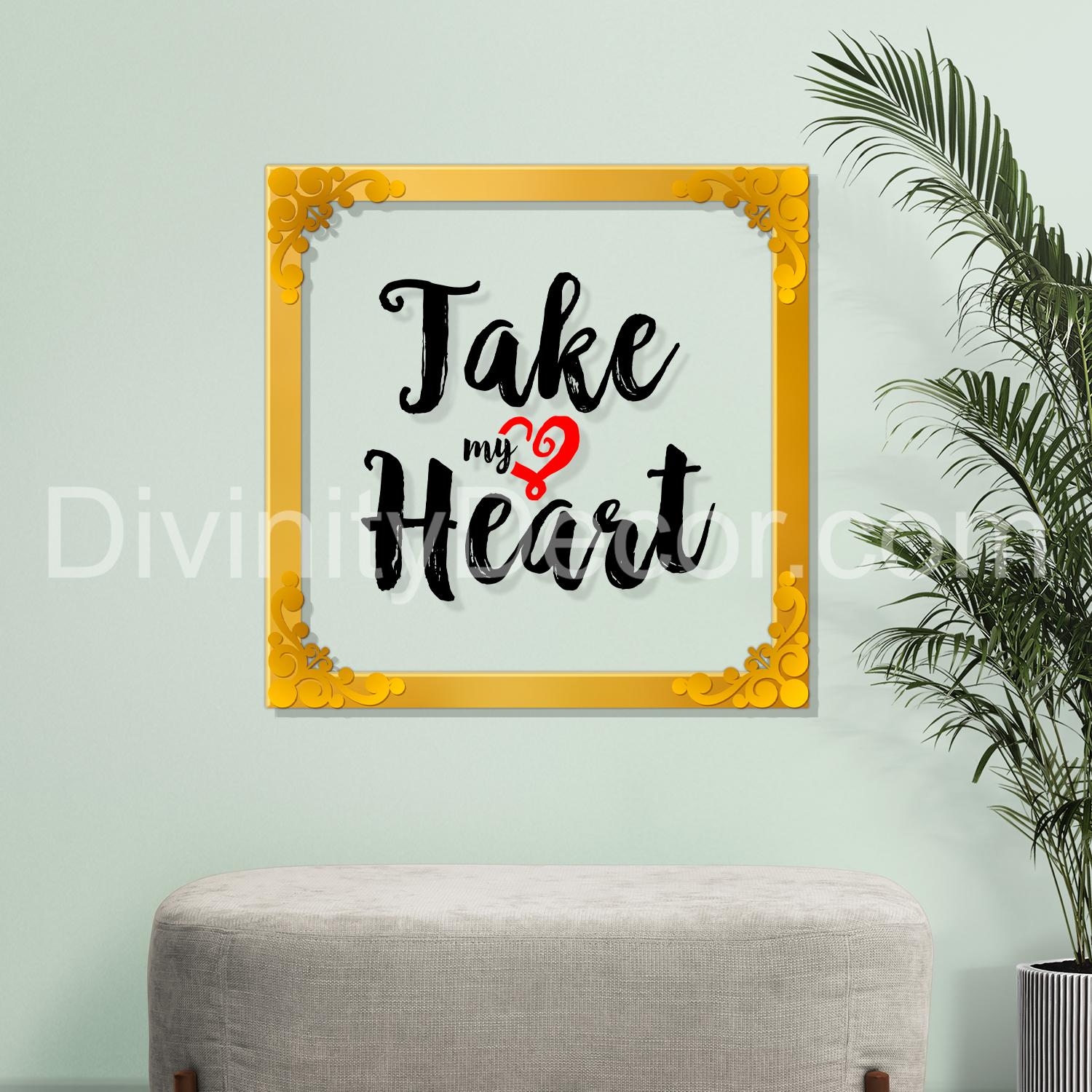 Take My heart Golden Plaque for Gifting, Wall Décor Clear UV print with Golden Border-323