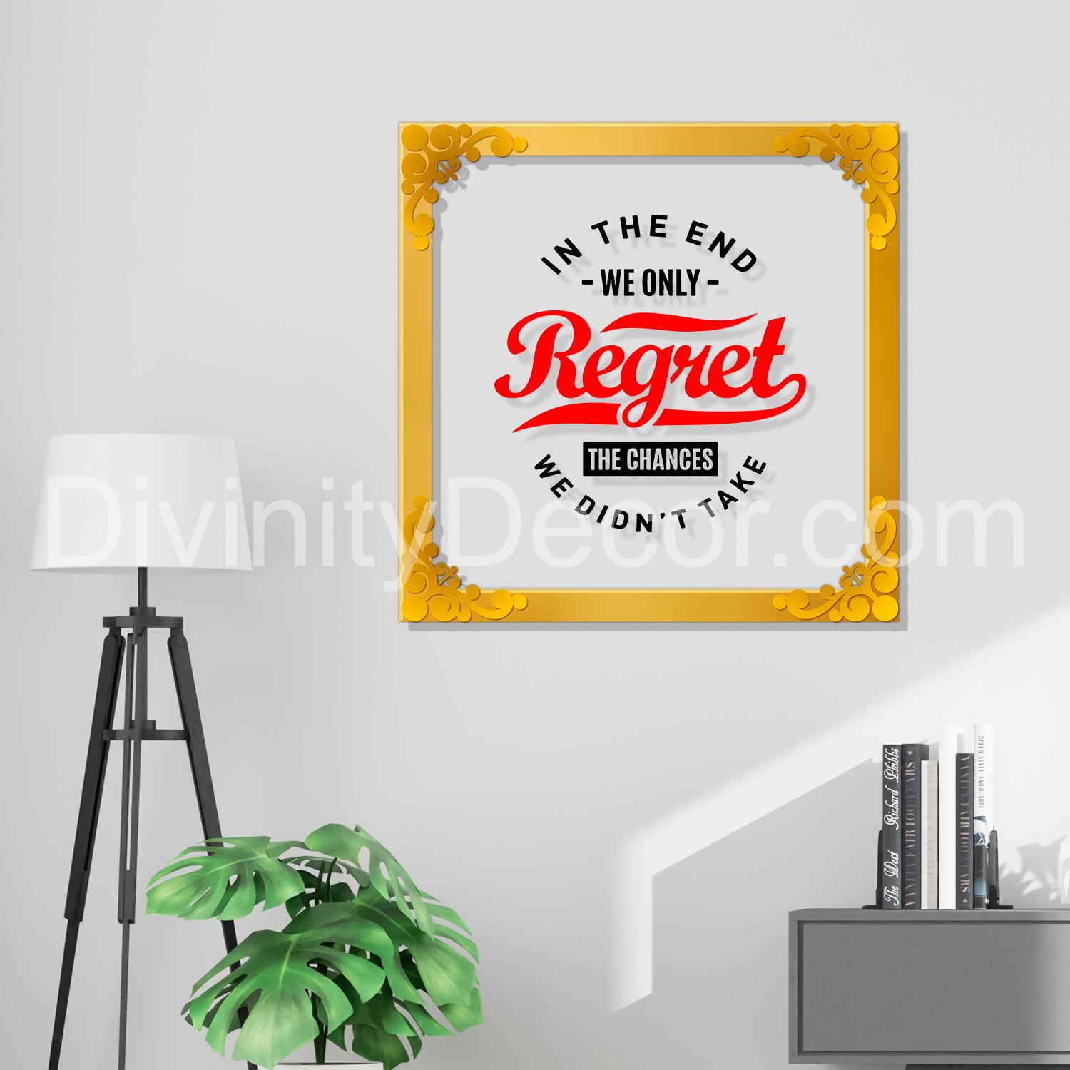 Regret Golden Plaque for Gifting, Wall Decor Clear UV print with Golden Border-32