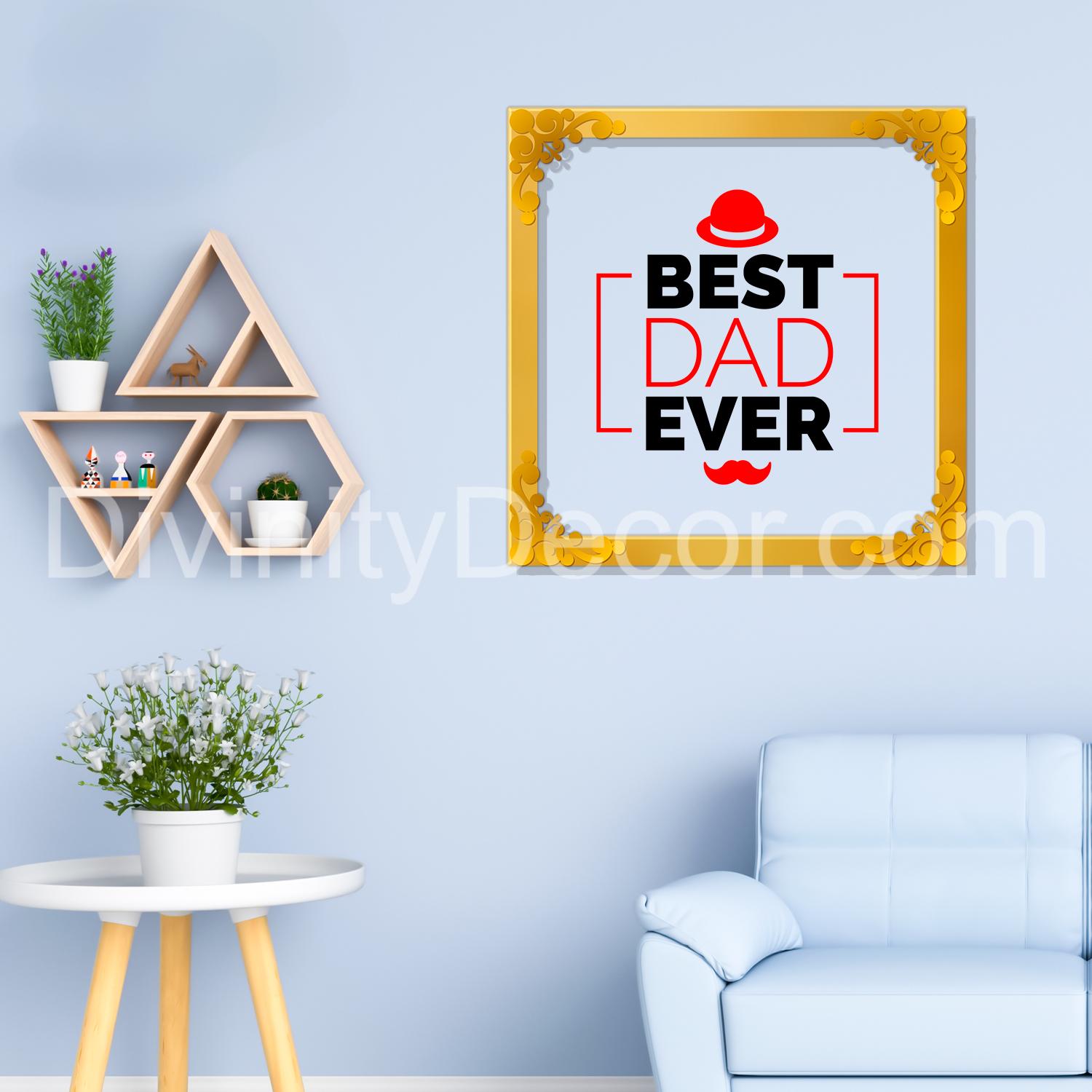 Best dad ever Golden Plaque for Gifting, Wall Décor Clear UV print with Golden Border-338