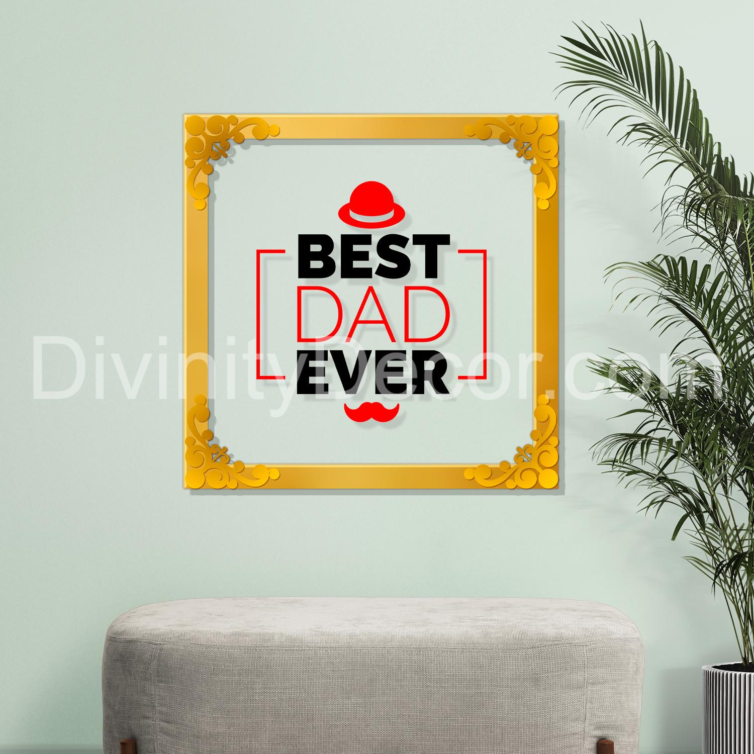 Best dad ever Golden Plaque for Gifting, Wall Décor Clear UV print with Golden Border-338