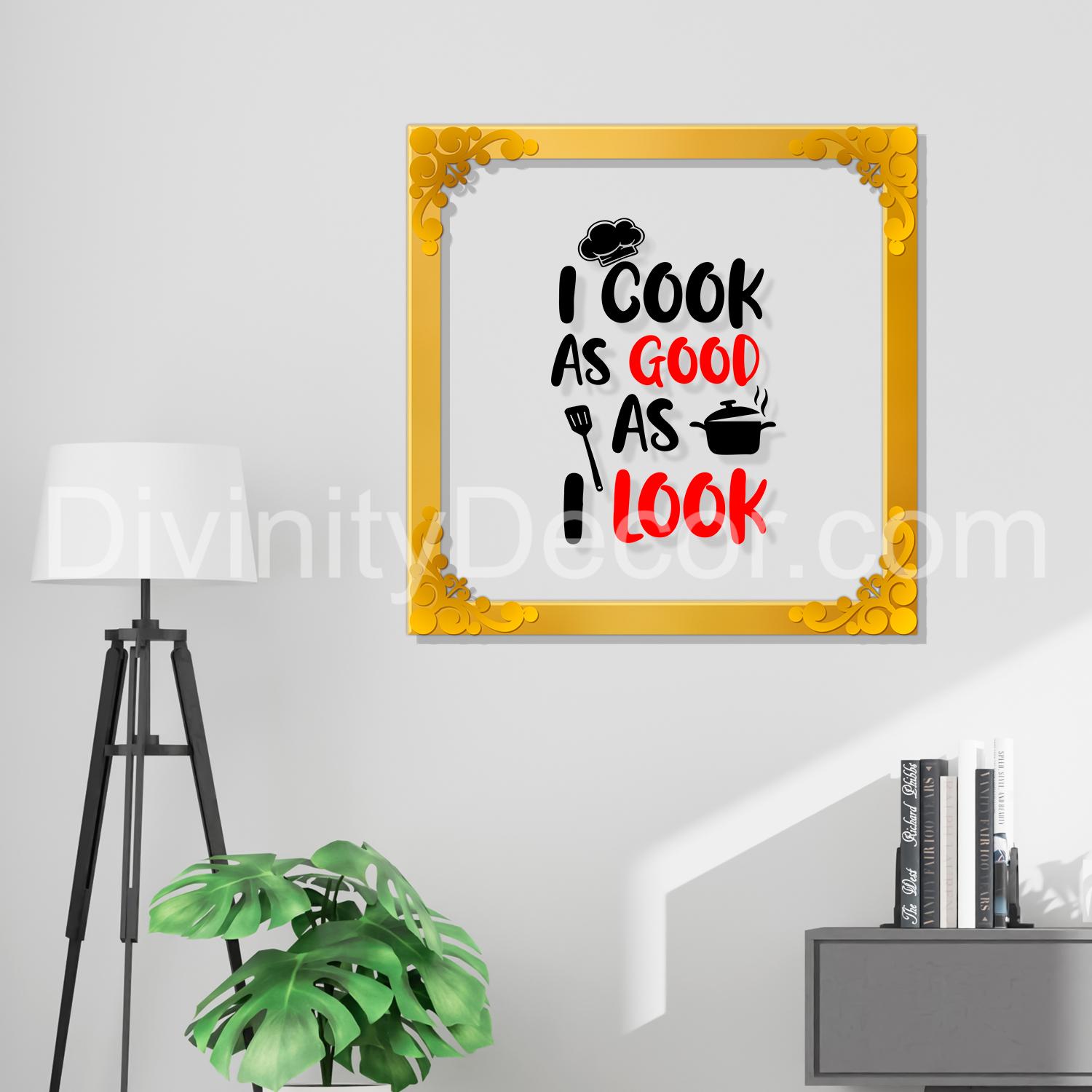 I cook as good as I look Golden Plaque for Gifting, Wall Decor Clear UV print with Golden Border-33