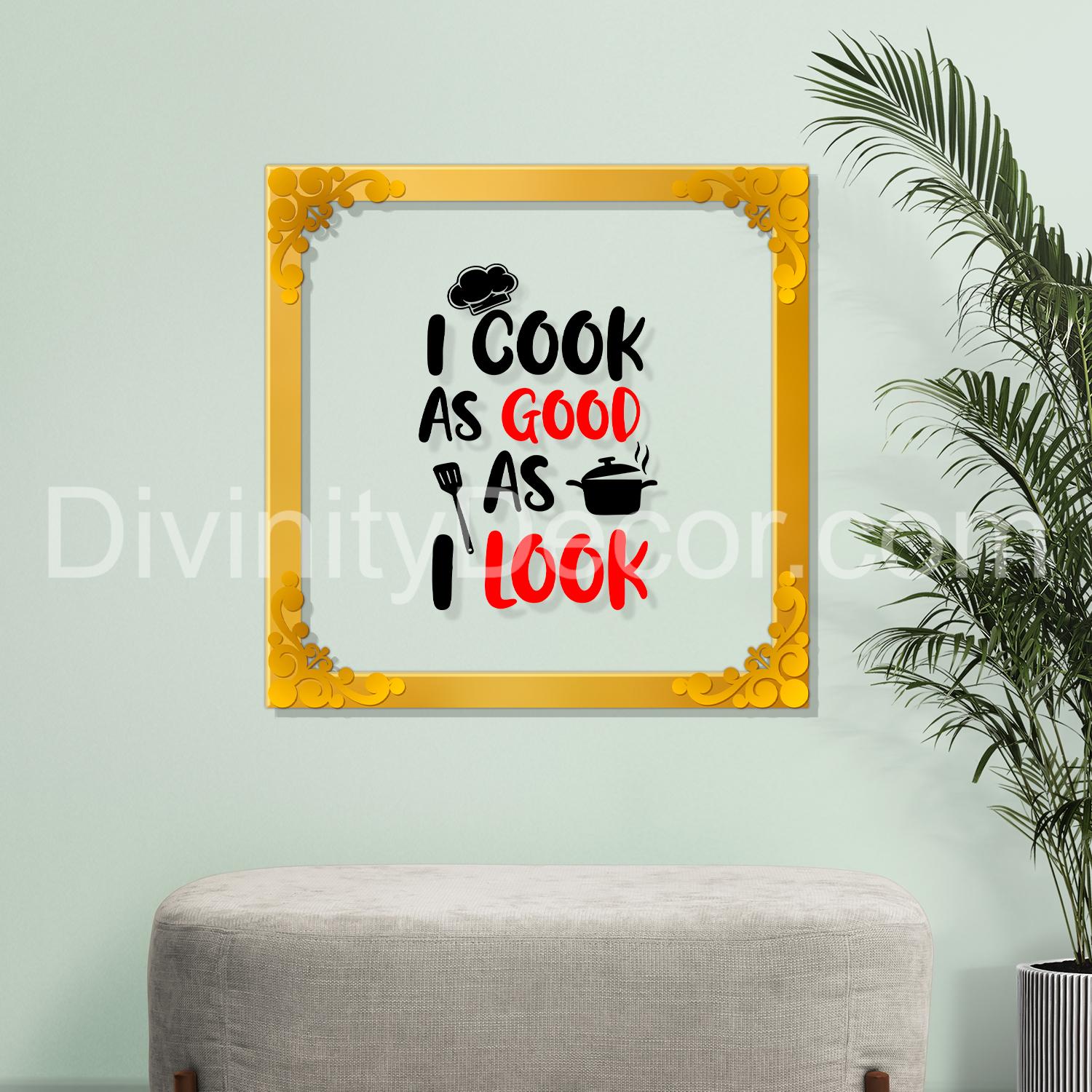 I cook as good as I look Golden Plaque for Gifting, Wall Decor Clear UV print with Golden Border-33