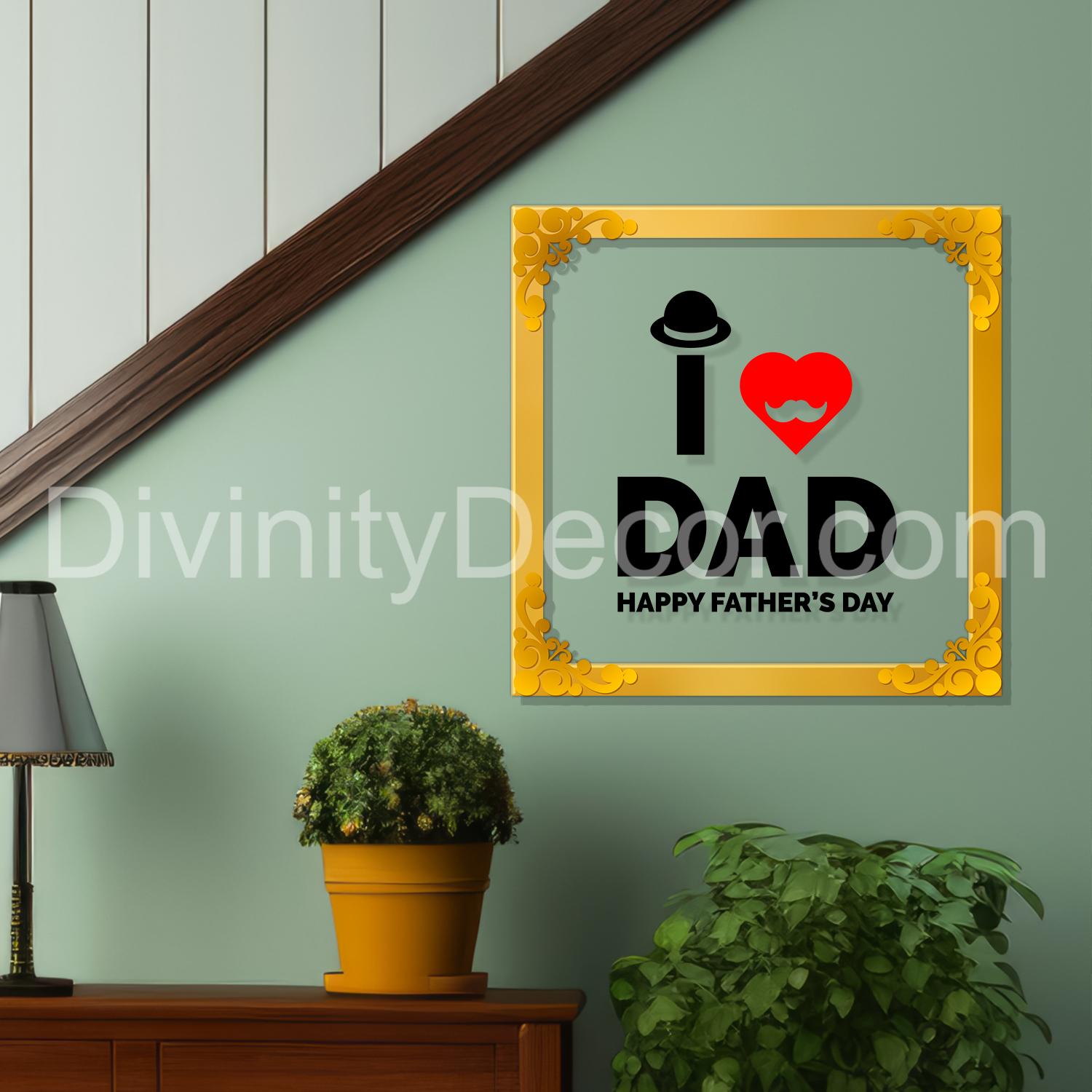 I love dad Golden Plaque for Gifting, Wall Décor Clear UV print with Golden Border-340
